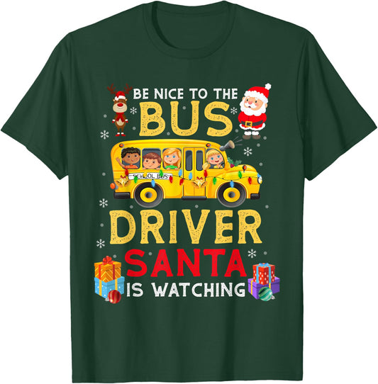 Be Nice To The Bus Driver Santa Is Watching Funny Christmas T-Shirt - T-Shirt | Forest