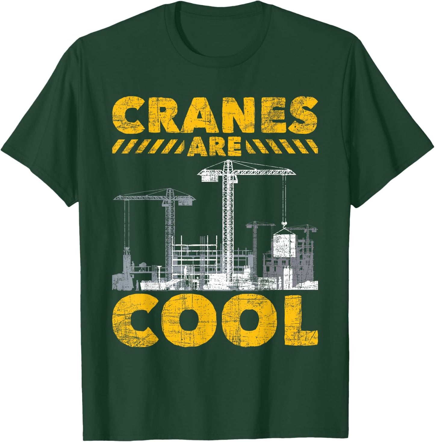 Cranes Are Cool - Crane Operator Construction Equipment T-Shirt - T-Shirt | Forest