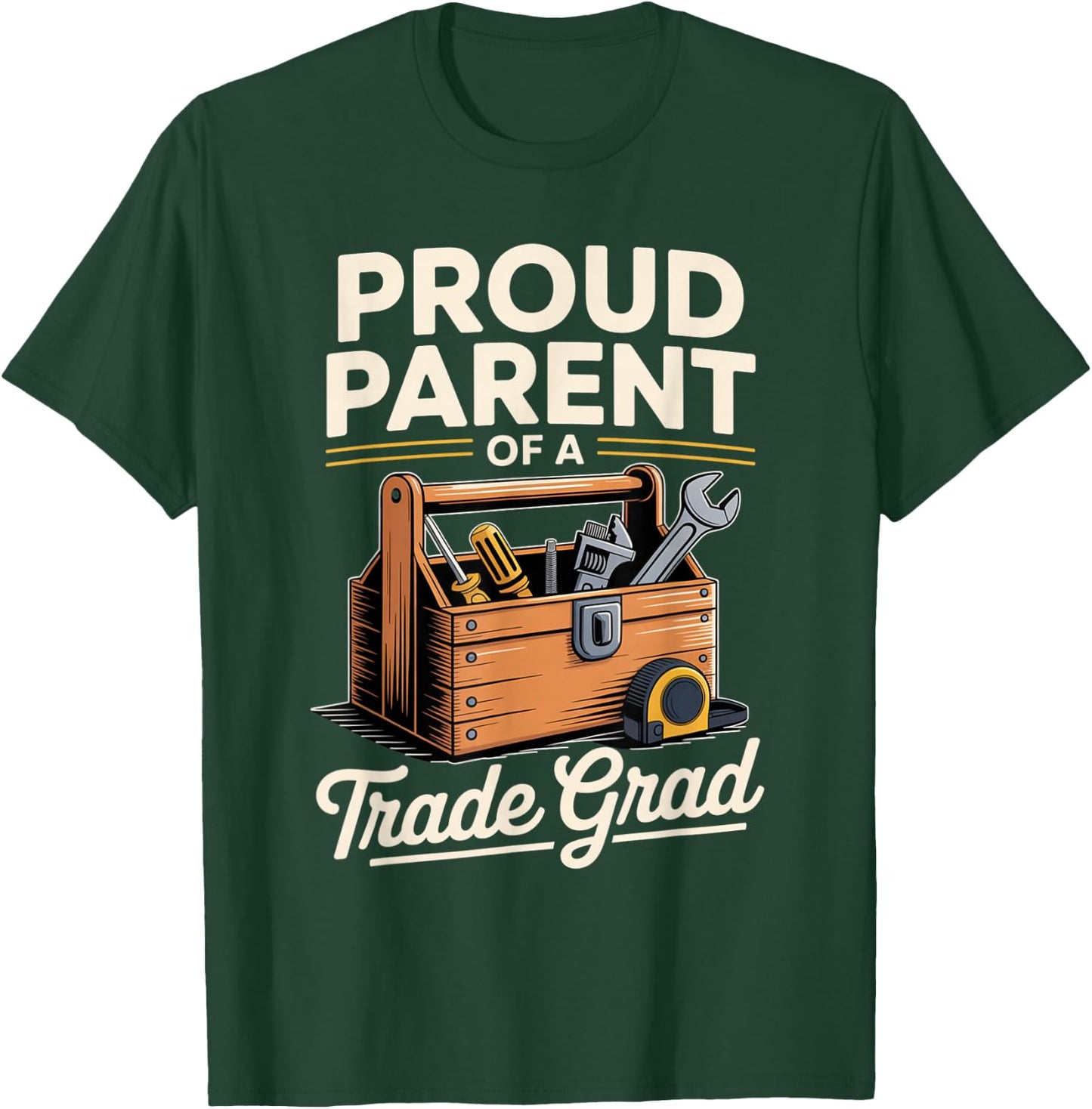 Proud Parent of a Skilled Trade Grad with Toolbox Matching T-Shirt - T-Shirt | Forest