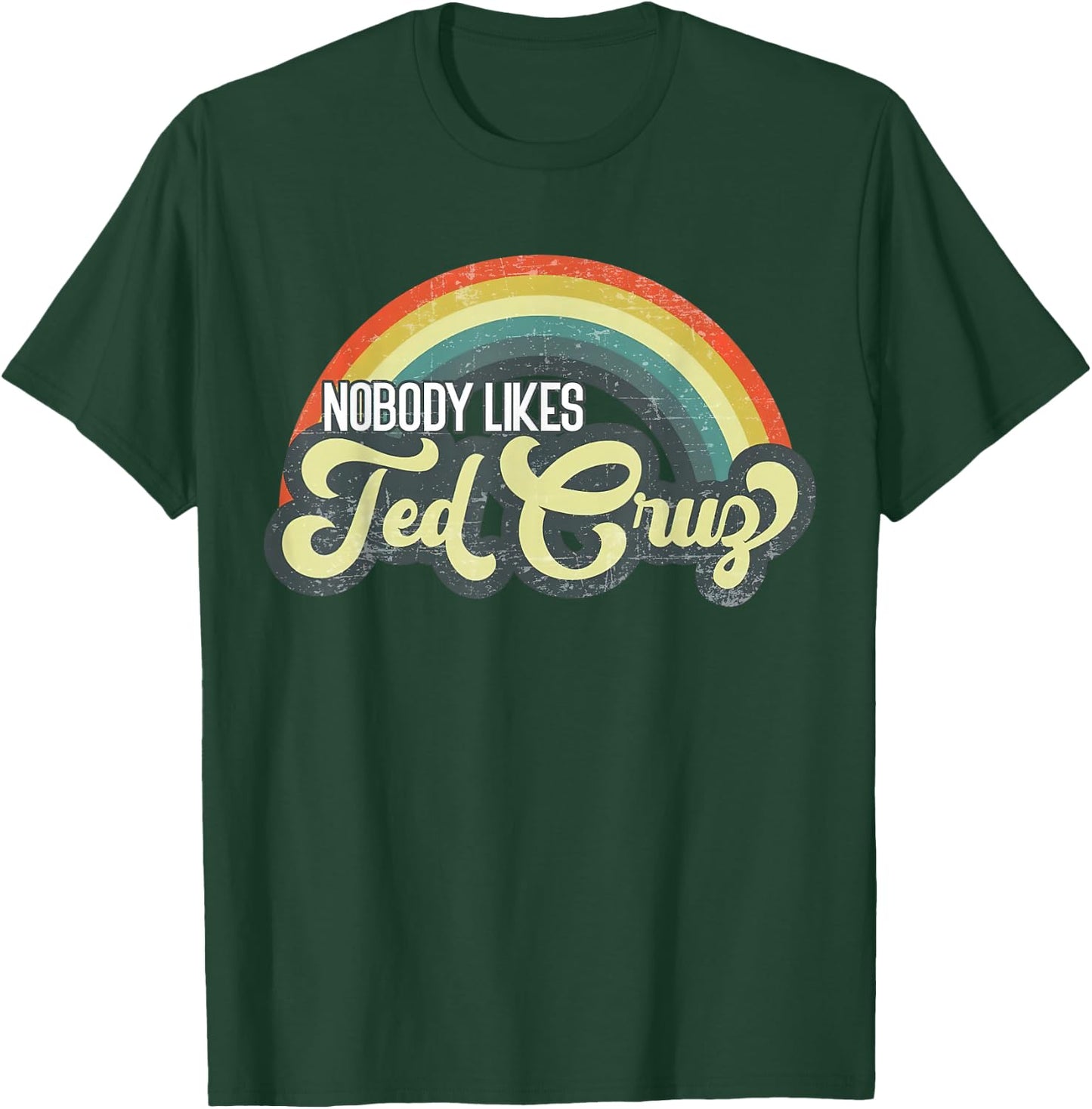 Nobody Likes Ted Cruz Rainbow Vintage T-Shirt - T-Shirt | Forest