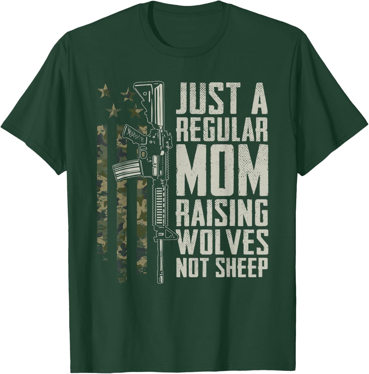 Regular Mom Raising Wolves Not Sheep - Soldier AR15 Gun USA T-Shirt - T-Shirt | Forest