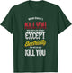 Electricians Electronics Engineer Electricity Will Kill You T-Shirt - T-Shirt | Forest