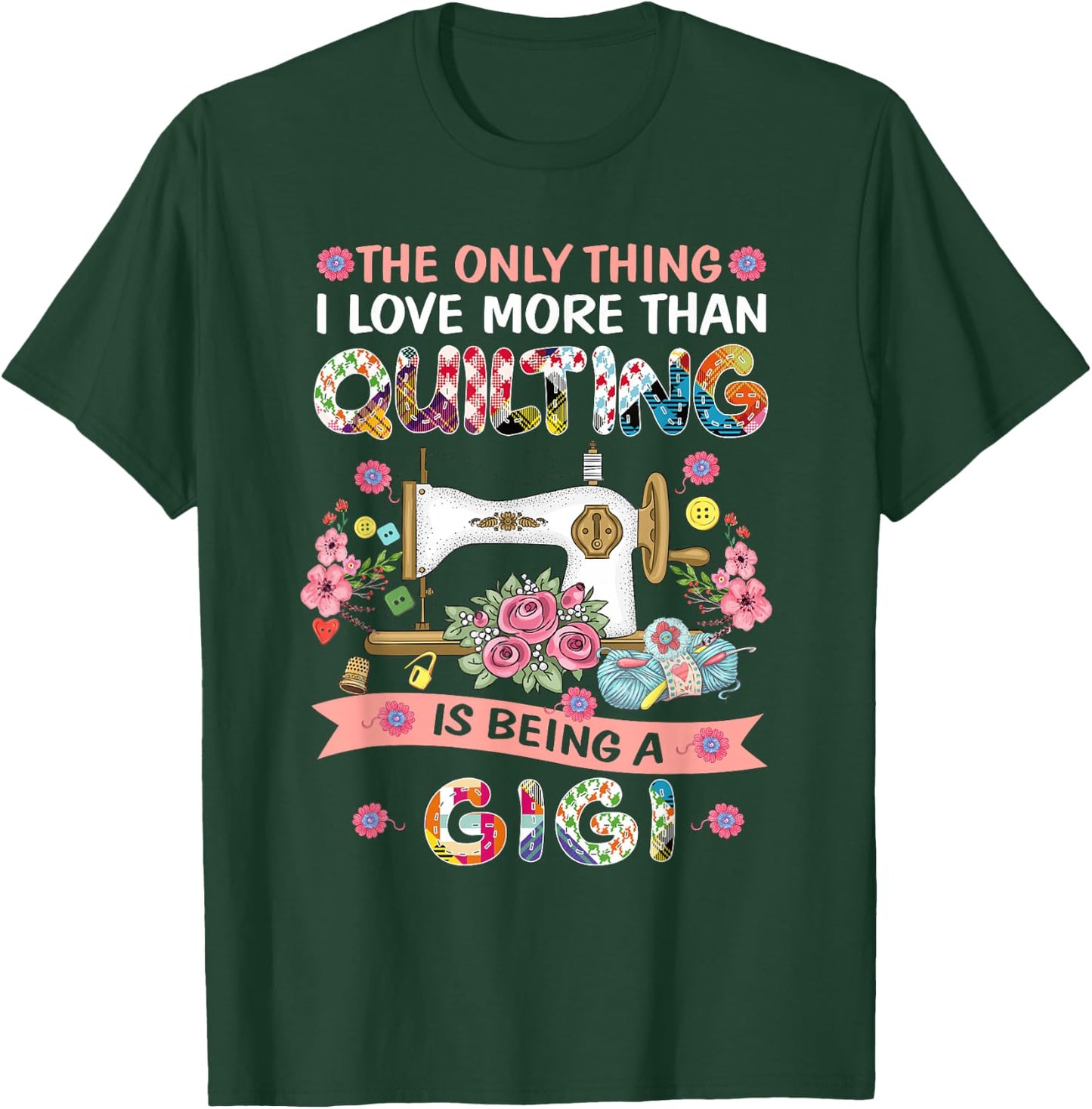 Quilting Sewing Quilt Gigi Funny Sayings Quilter Sewer T-Shirt - T-Shirt | Forest
