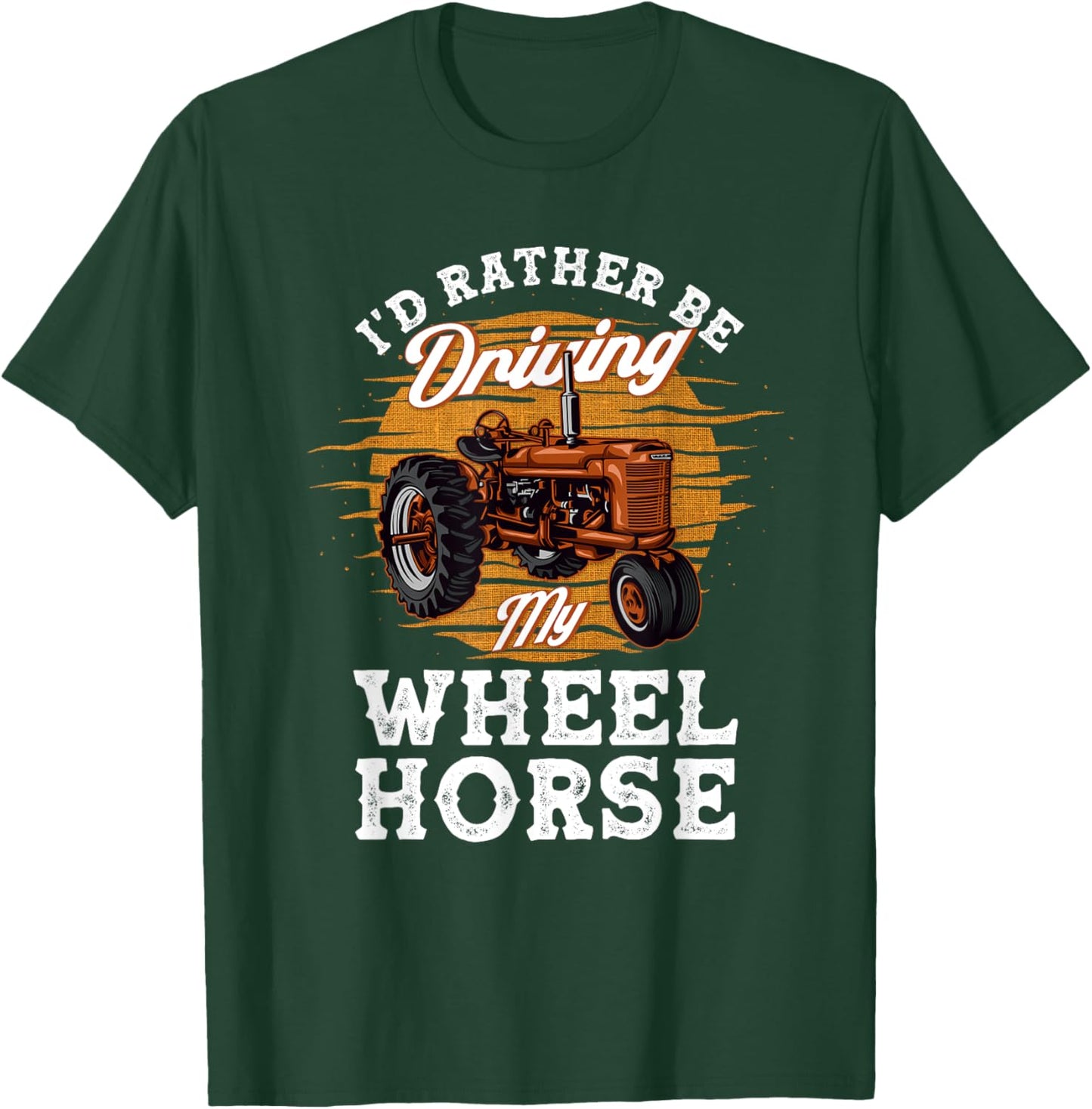I'd Rather Be Driving My Wheel Horse Farming Gift T-Shirt - T-Shirt | Forest