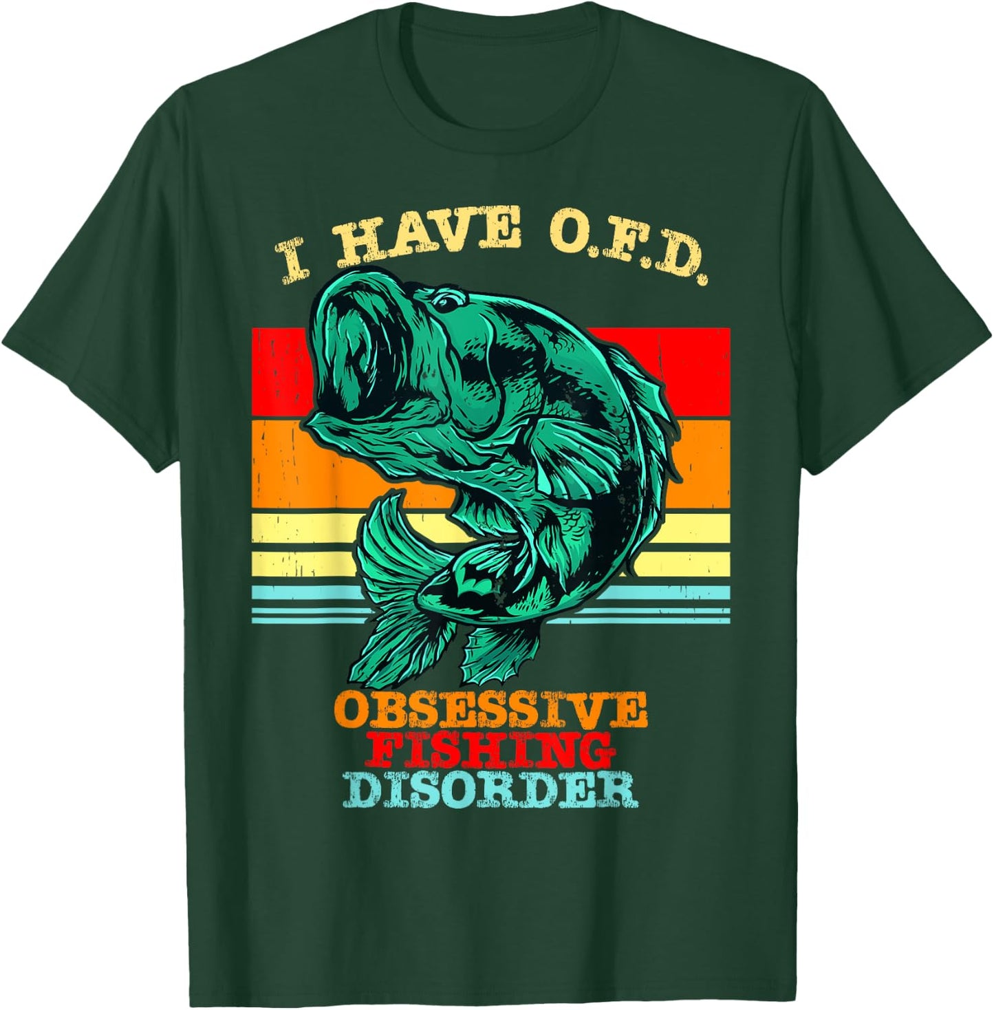 I Have OFD Obsessive Fishing Disorder T-Shirt - T-Shirt | Forest