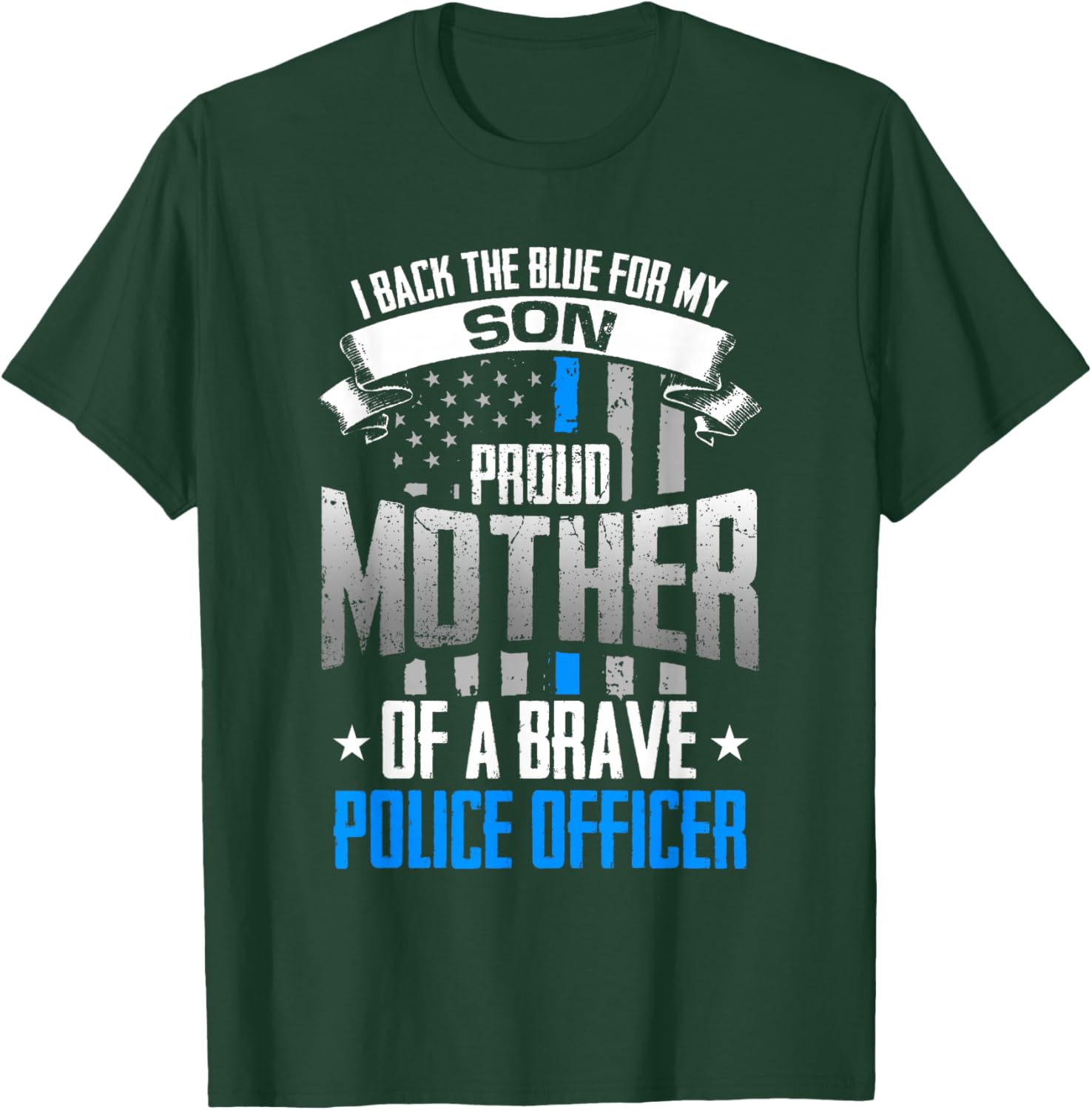 Back The Blue For My Son Proud Mother of Police Officer T-Shirt - T-Shirt | Forest