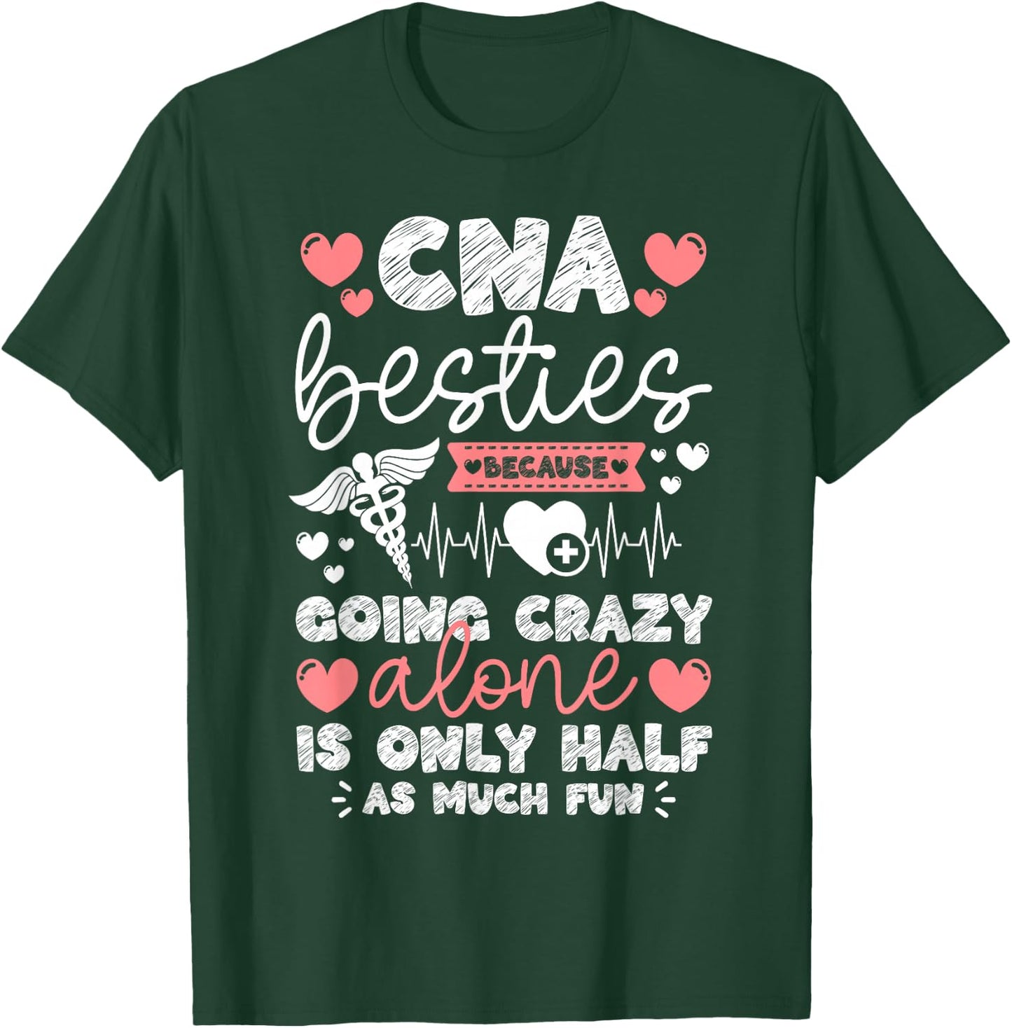 CNA Life Certified Nursing Assistant CNA Besties T-Shirt - T-Shirt | Forest