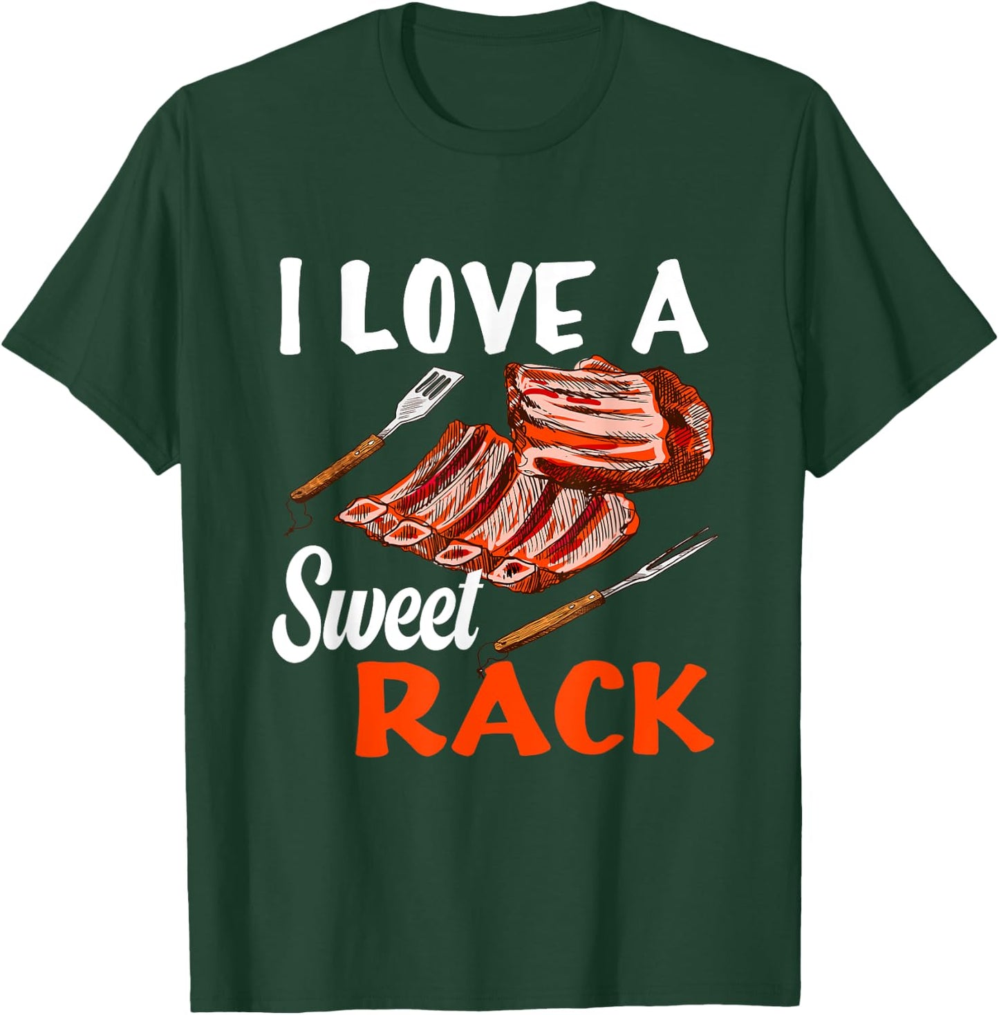 I love a sweet Rack BBQ & Grilling Beef Ribs or Pork Ribs T-Shirt - T-Shirt | Forest
