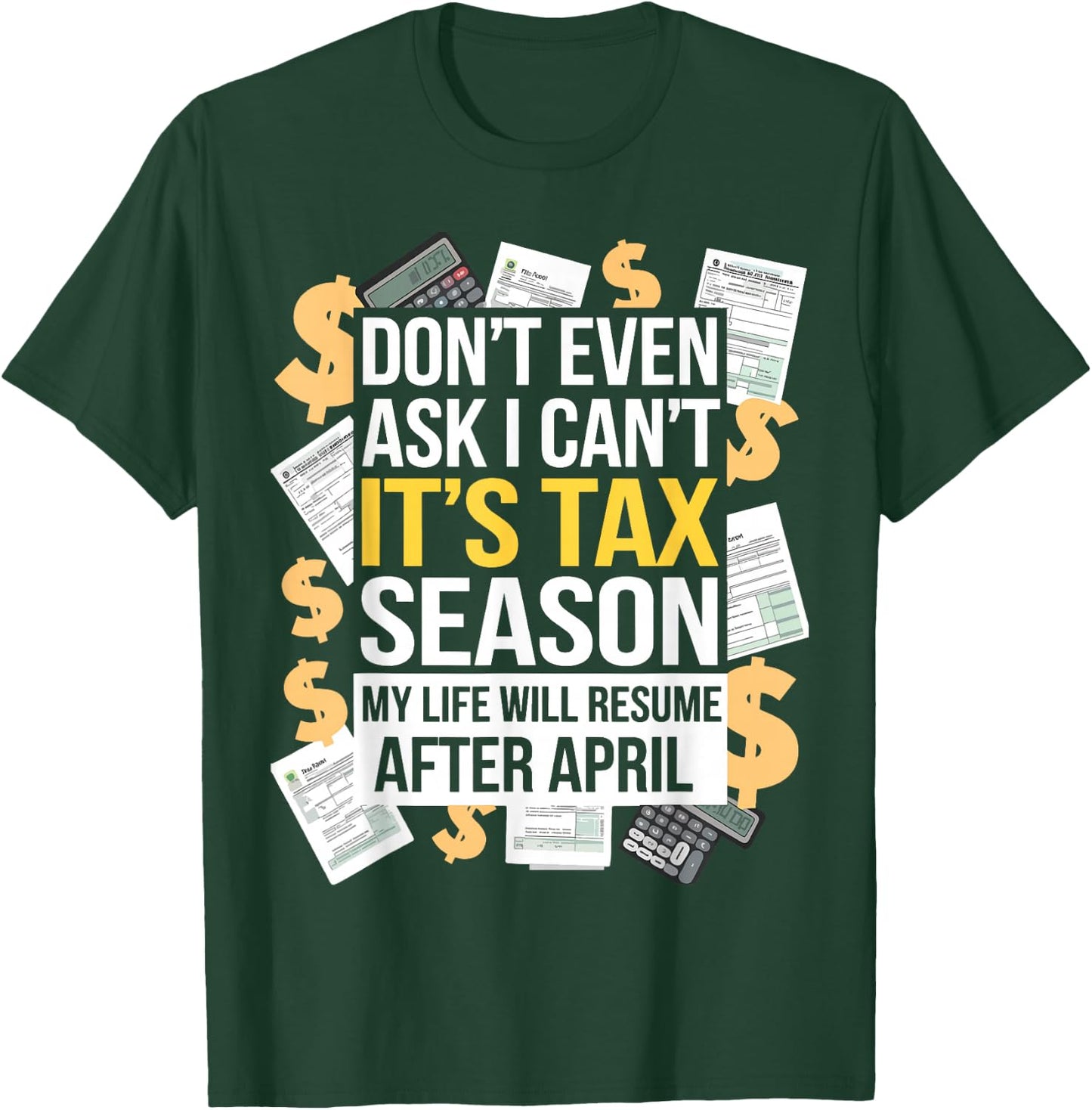 It's Tax Season Life Will Resume After April Funny Tax Day T-Shirt - T-Shirt | Forest