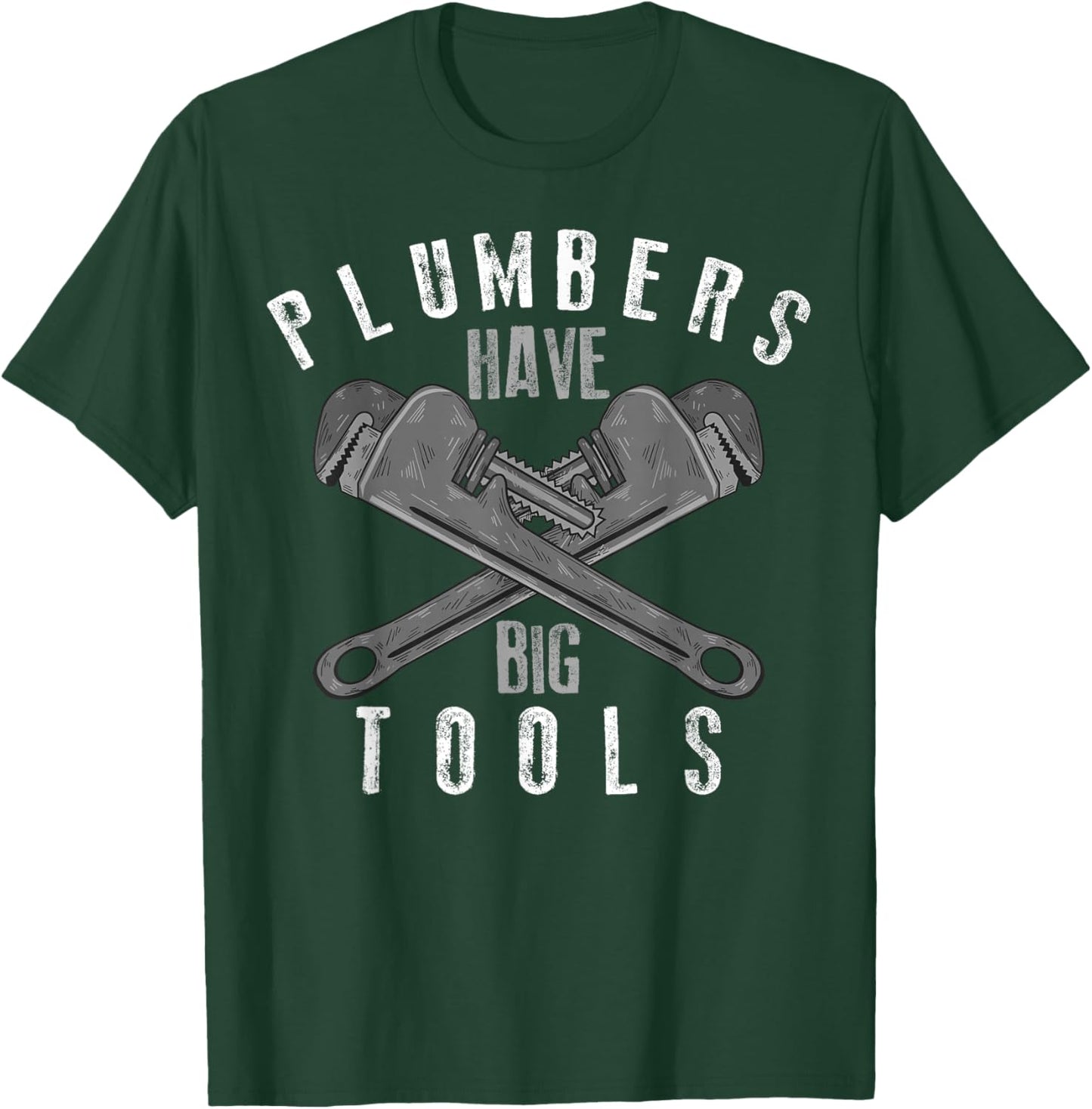 Cool Plumbers Have Big Tools Funny Large Wrench Worker Gift T-Shirt - T-Shirt | Forest