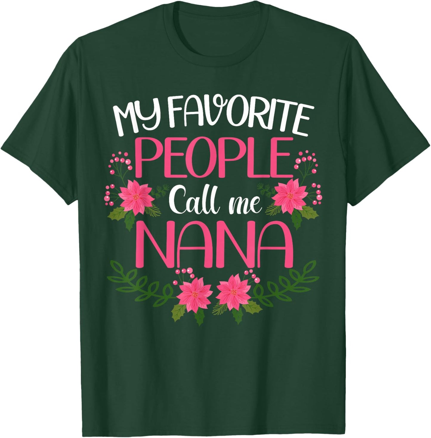 My Favorite People Call Me Nana Mother's Day T-Shirt - T-Shirt | Forest
