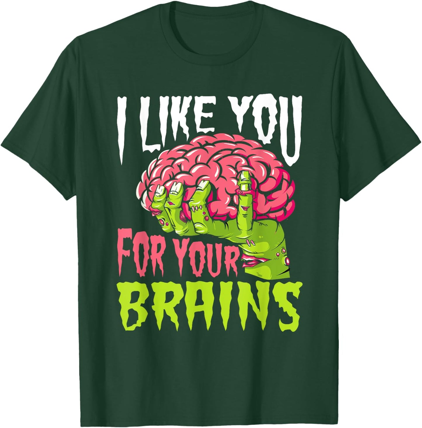 I Like You For Your Brains Funny Zombie Halloween Zombies T-Shirt - T-Shirt | Forest