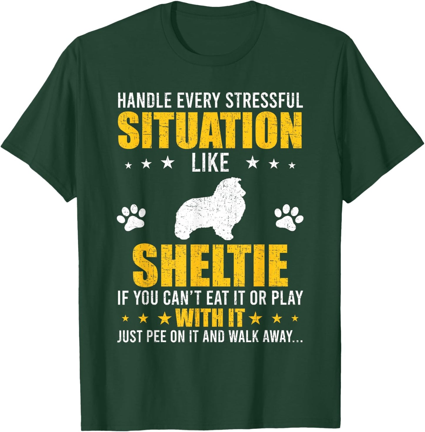 Handle Stressful Situation Sheltie Dog Lovers T-Shirt - T-Shirt | Forest