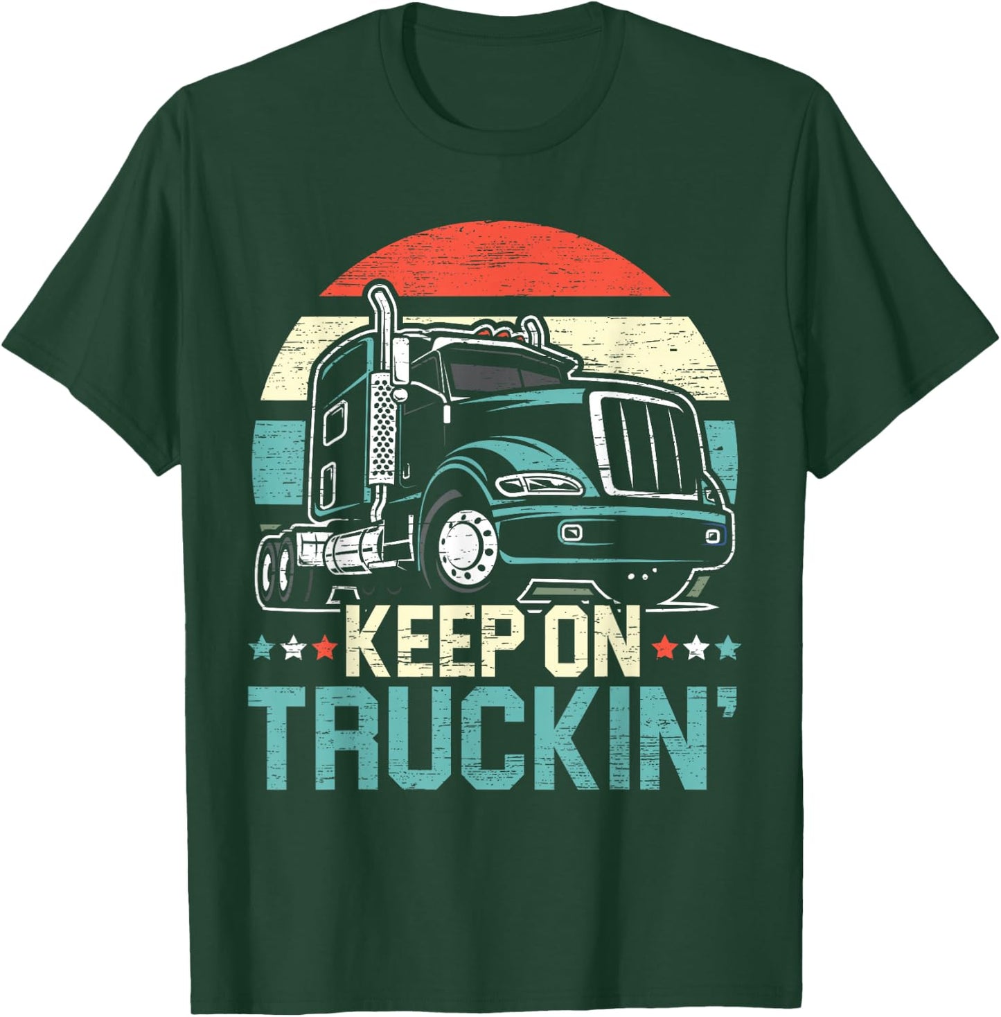 Keep On Truckin' Retro Trucker 18 Wheeler Truck Driver T-Shirt - T-Shirt | Forest