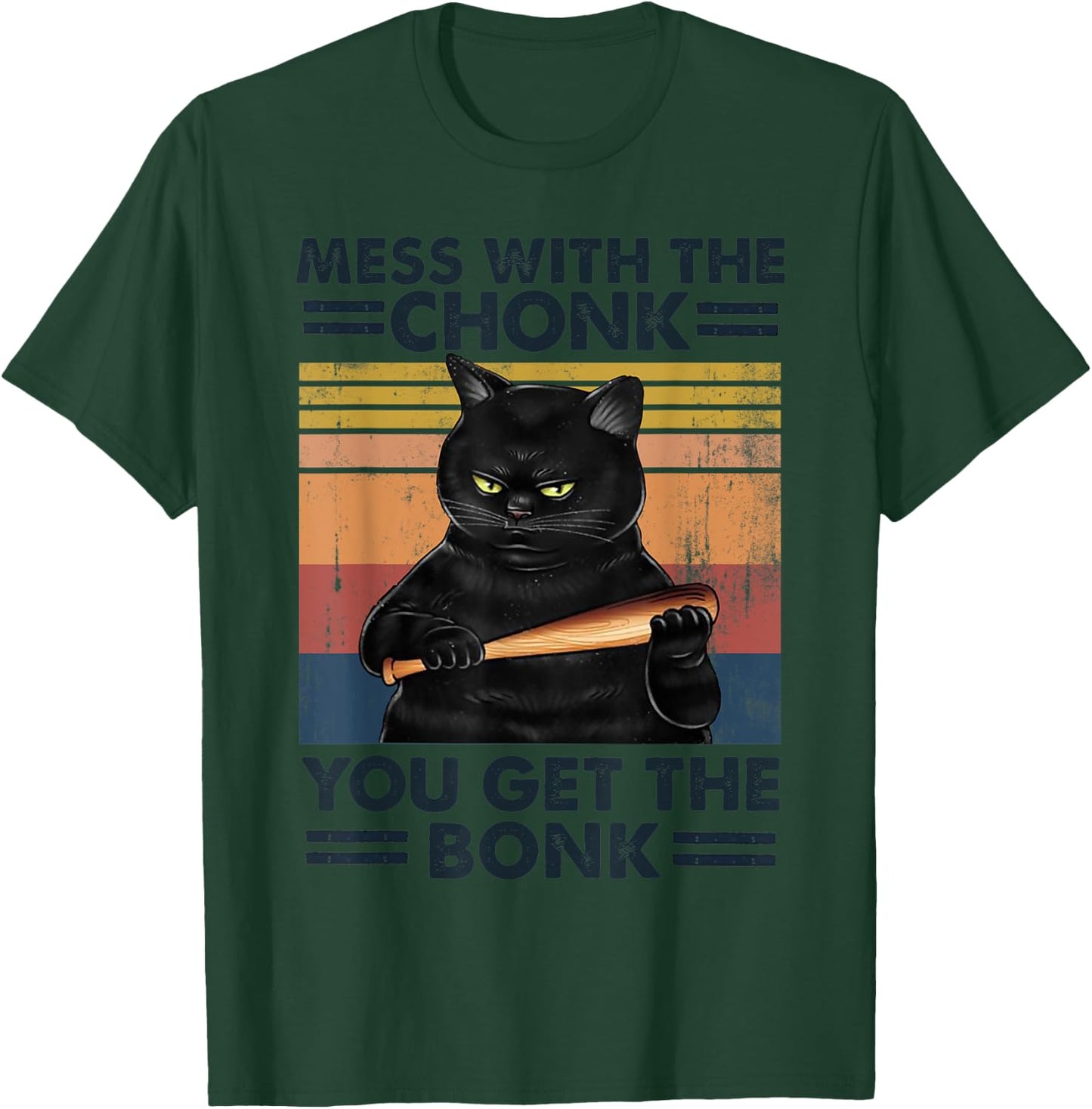 Grumpy Black Cat Mess With The Chonk You Get The Bonk Men Women T-Shirt - T-Shirt | Forest