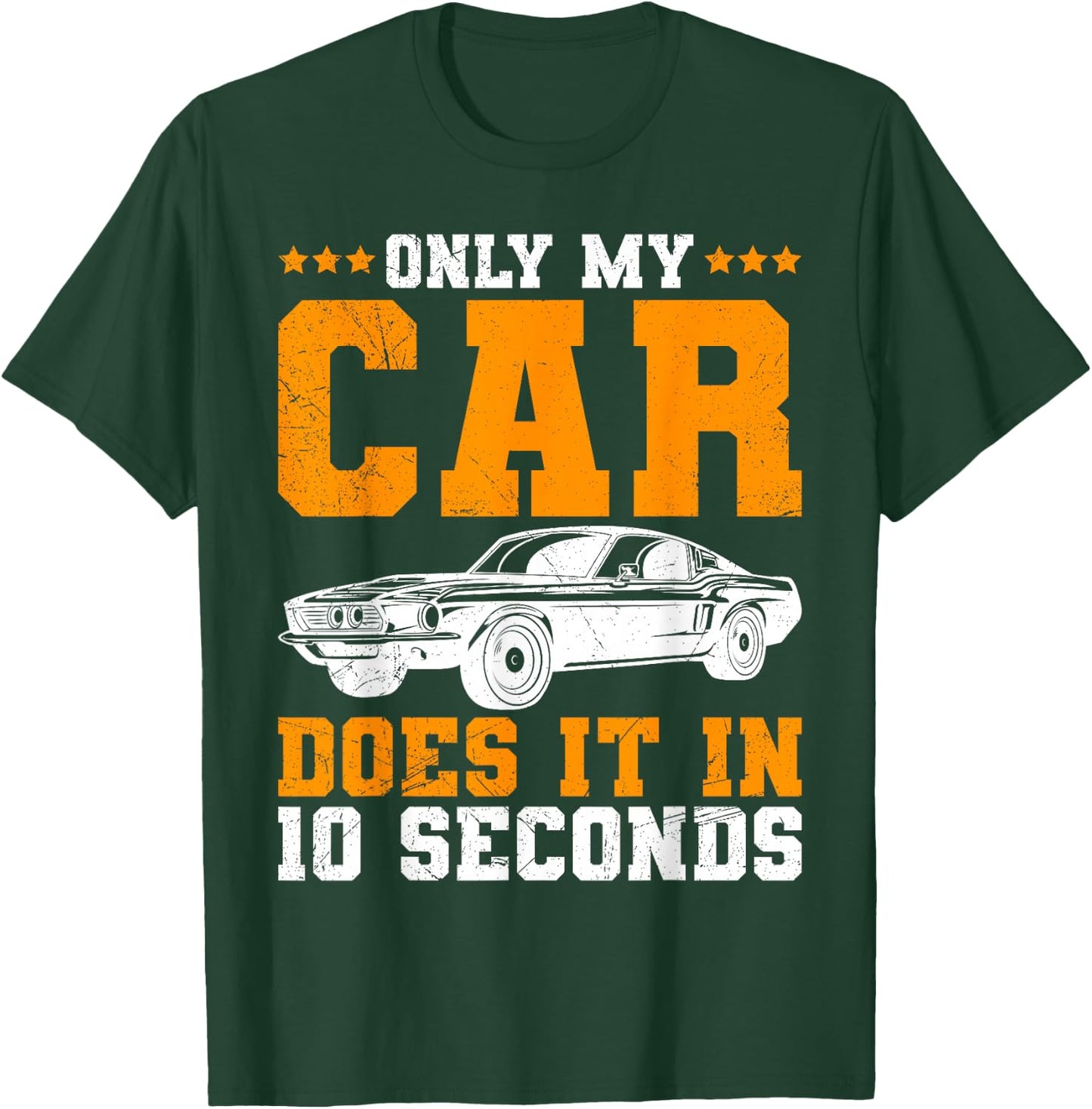 Only My Car Does It In 10 Seconds Muscle Cars Women T-Shirt - T-Shirt | Forest