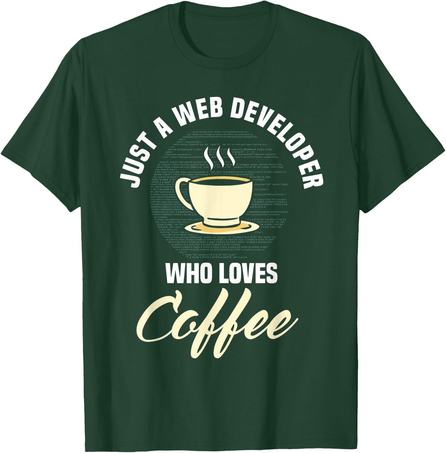 Web Developer Website Programmer Coder Coffee Lover T-Shirt - T-Shirt | Forest