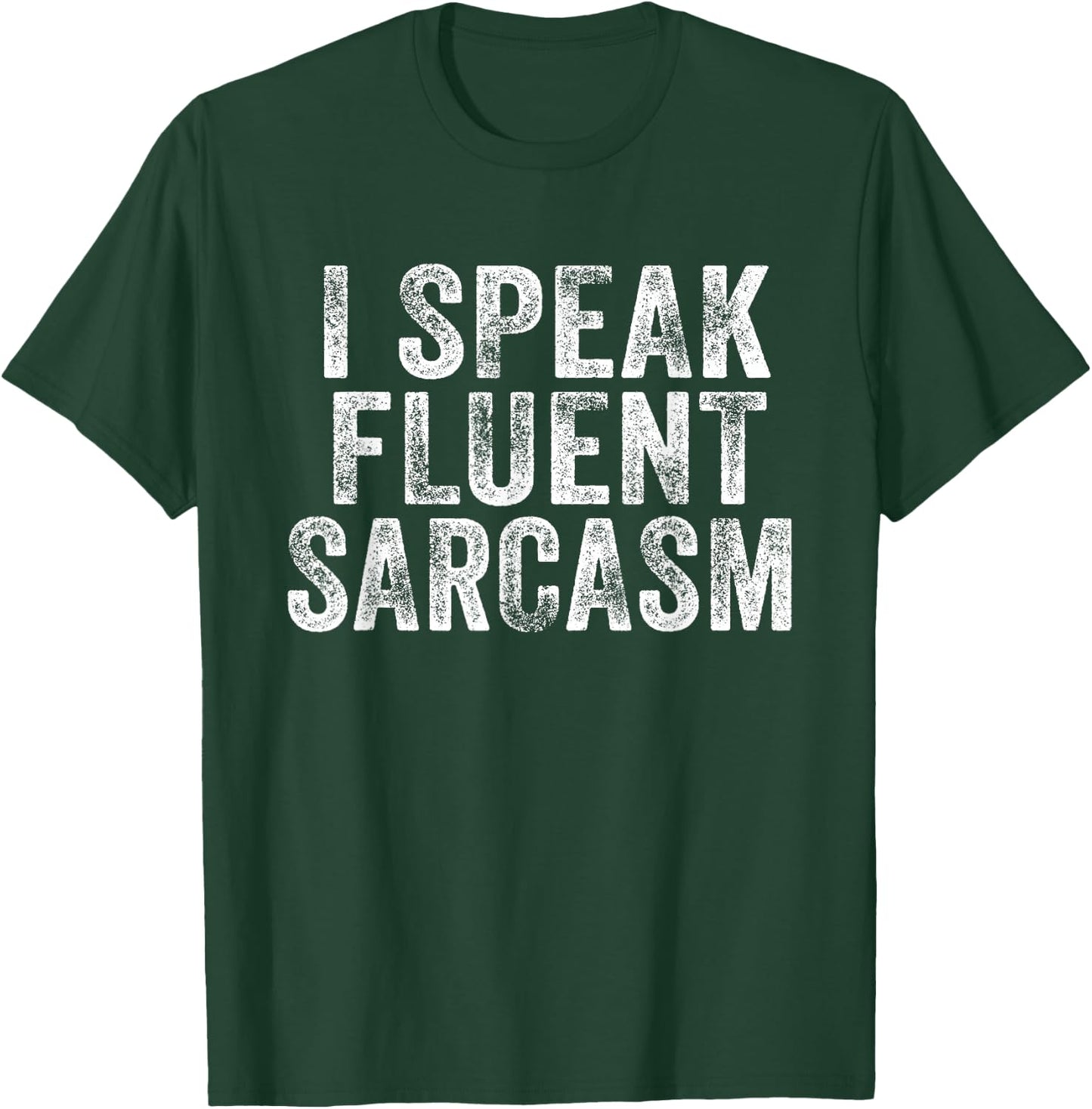 Funny I Speak Fluent Sarcasm Novelty Saying Distressed Retro T-Shirt - T-Shirt | Forest
