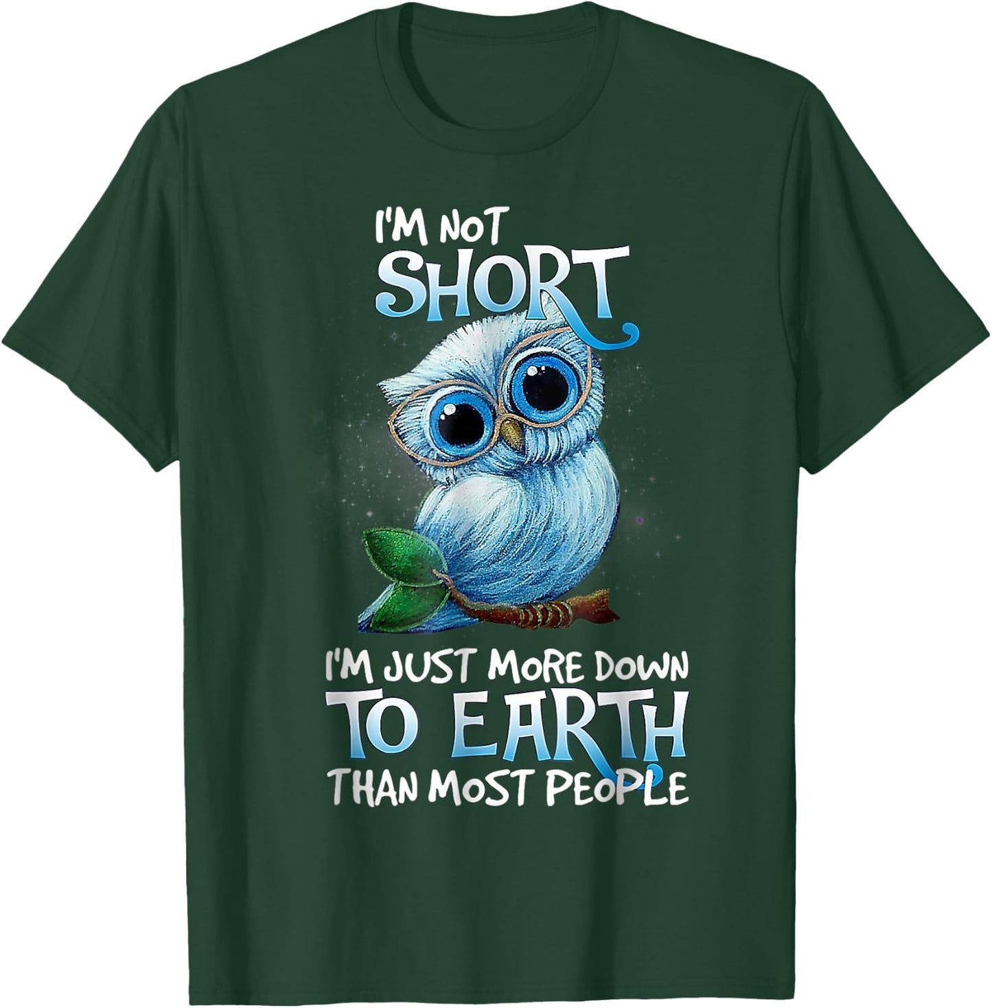 I'm not short I'm just more down.to.Earth Than Most People T-Shirt - T-Shirt | Forest