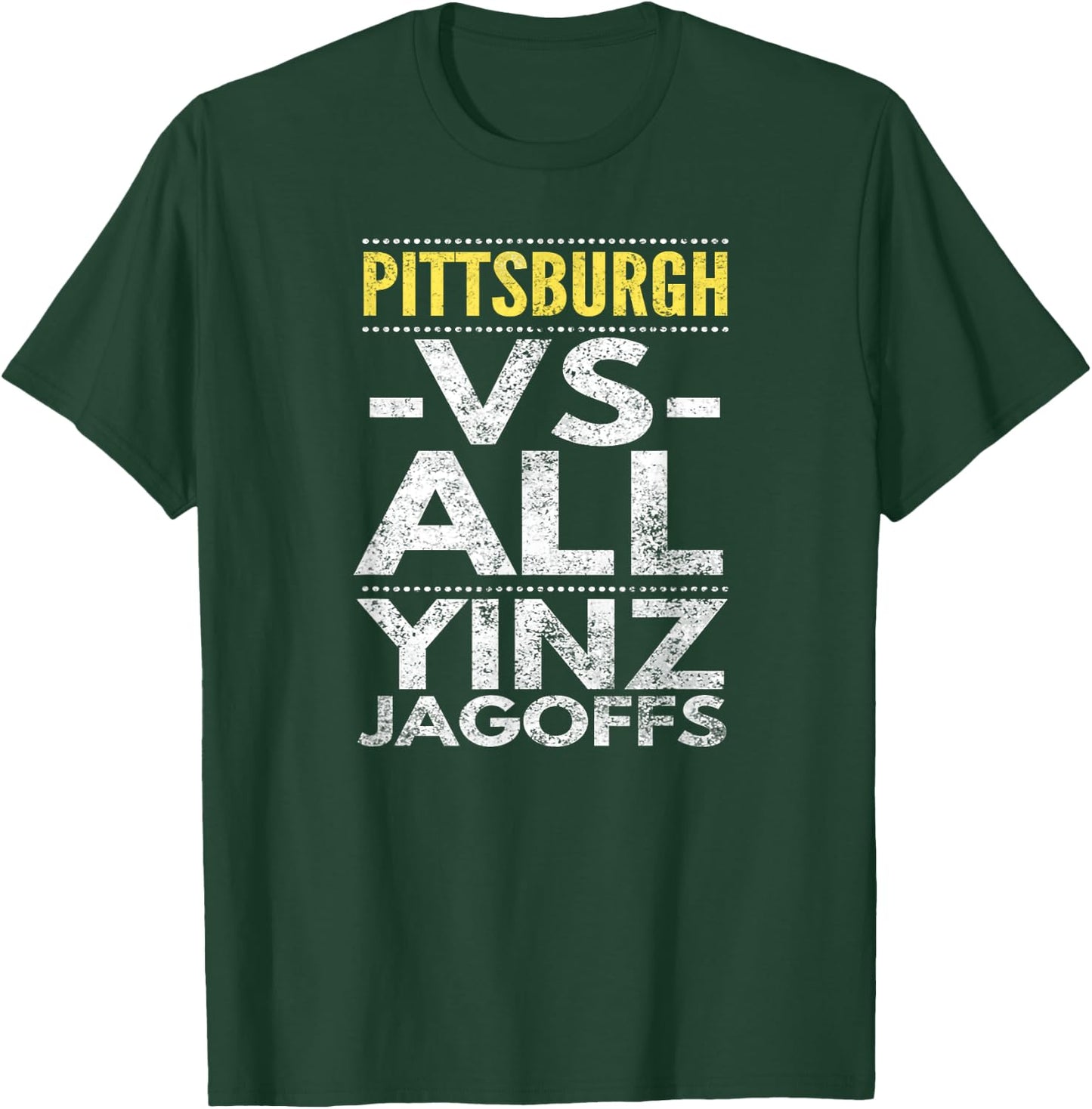 Pittsburgh -VS- All Yinz Jagoffs, Distressed T-Shirt - T-Shirt | Forest
