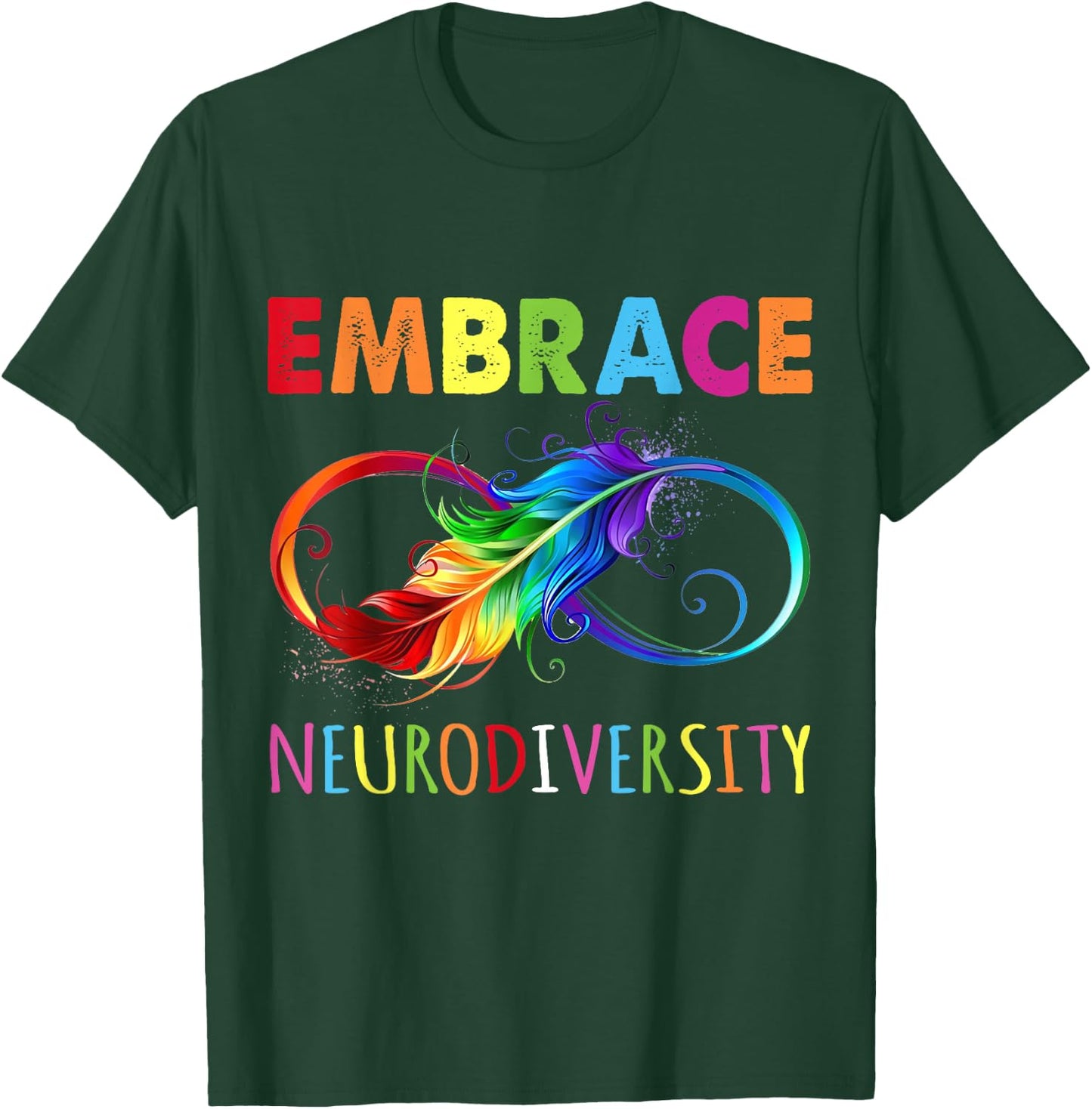 Embrace Neurodiverity Rainbow Infinity Feather Autism T-Shirt - T-Shirt | Forest