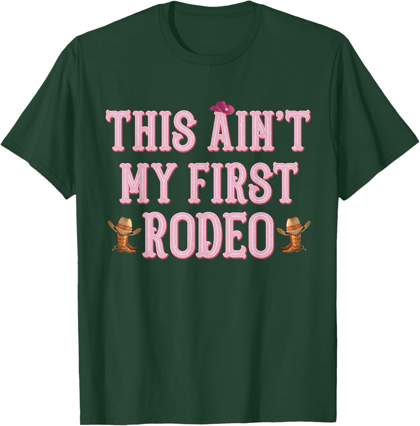 This Ain't My First Rodeo Cowgirl Rodeo Shirts T-Shirt - T-Shirt | Forest