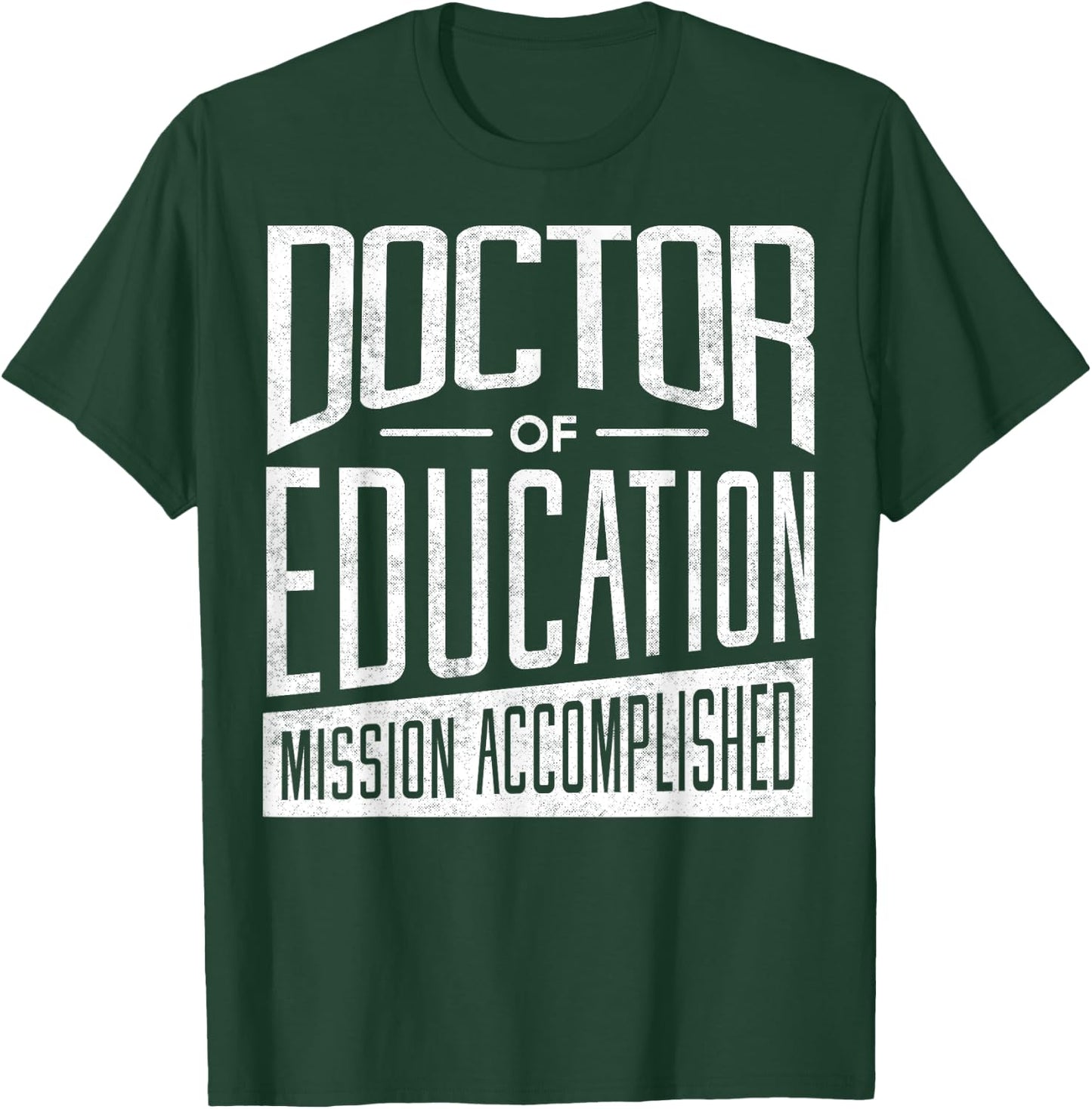 EdD Doctor of Education - Education Doctorate Graduation T-Shirt - T-Shirt | Forest