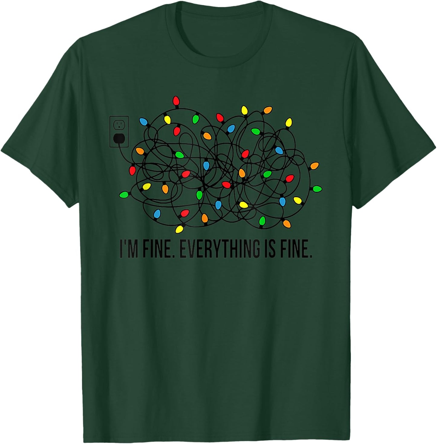 Christmas Lights I'm Fine Everything Is Fine Ugly Christmas T-Shirt - T-Shirt | Forest