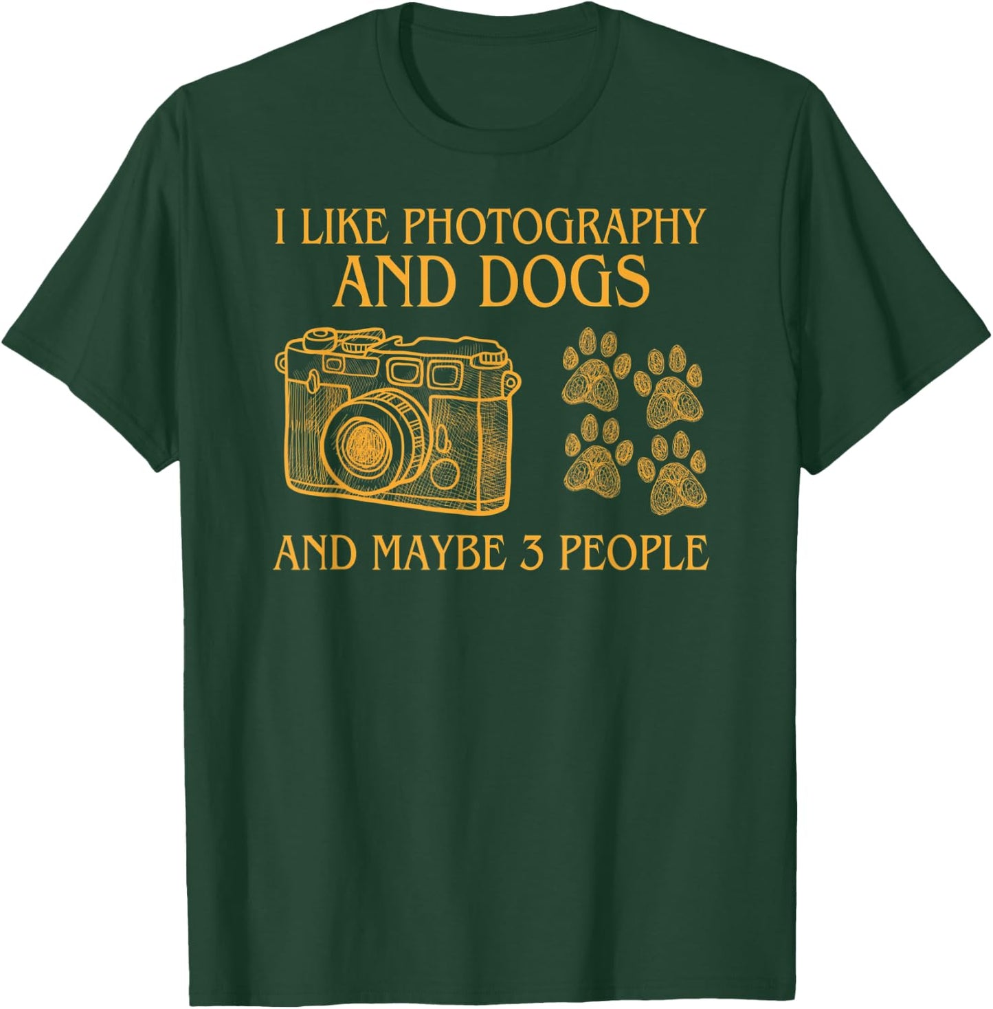 I Like Photography and Dogs and Maybe Three People T-Shirt - T-Shirt | Forest