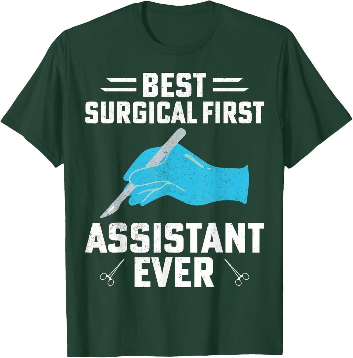 Best Surgical First Assistant Ever Funny Surgical Tech Gifts T-Shirt - T-Shirt | Forest