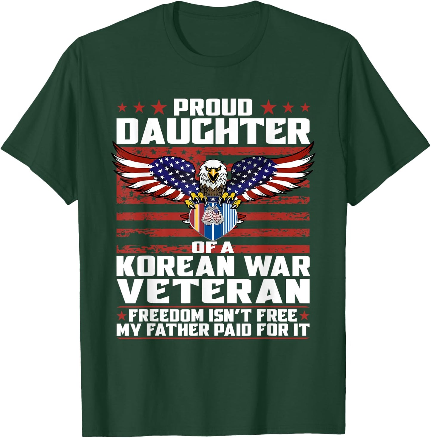 Freedom Isn't Free Proud Daughter Of Korean War Veteran Gift T-Shirt - T-Shirt | Forest