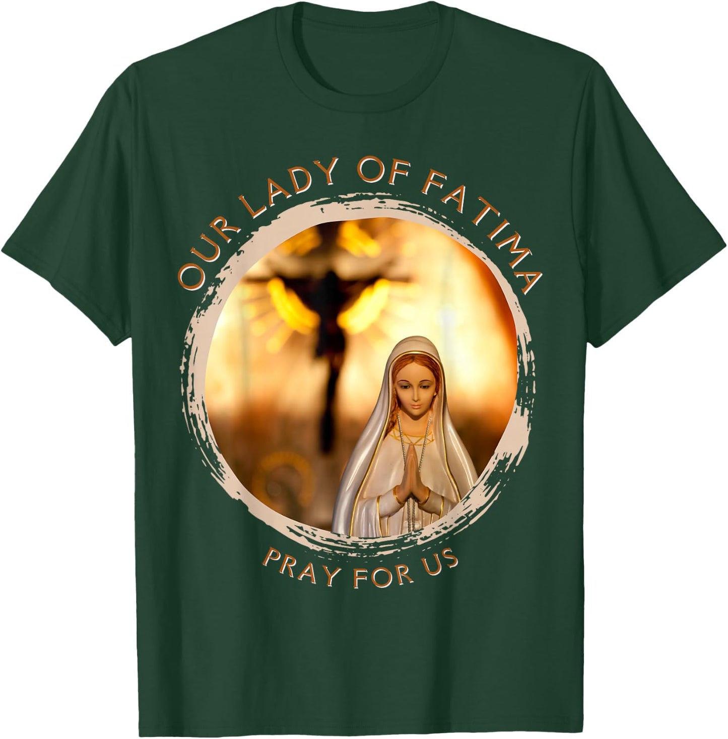 Our Lady Of Fatima Blessed Mother Mary Catholic Marian Quote T-Shirt - T-Shirt | Forest
