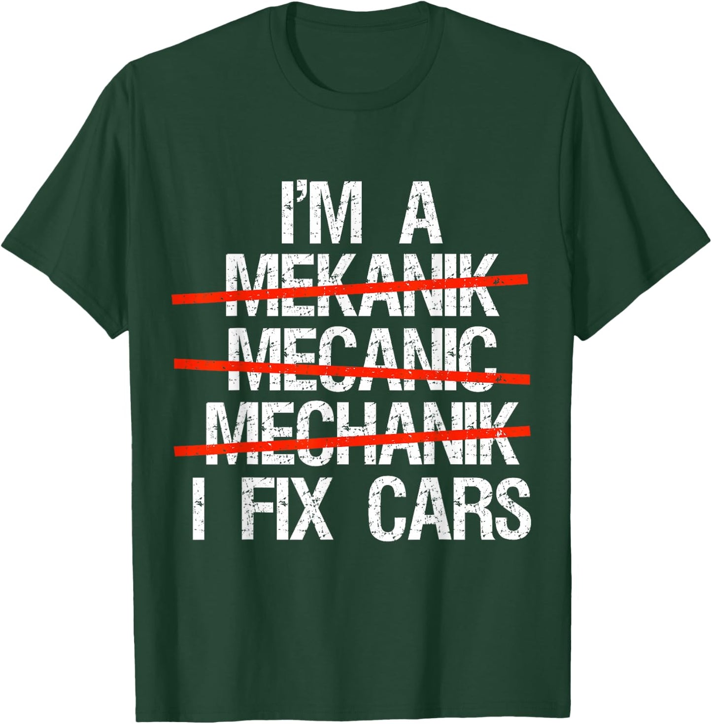 I Am A Mechanic I Fix Cars Auto Repairman Funny Car Mechanic T-Shirt - T-Shirt | Forest