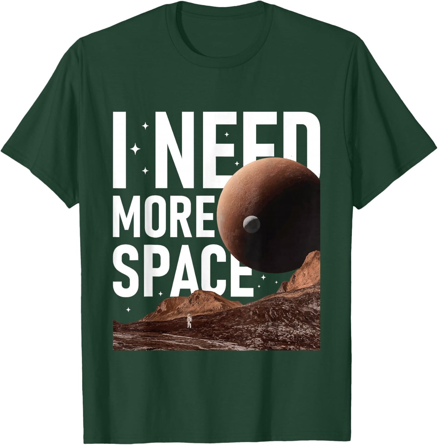 I Need More Space - Constellation Stargazing Stars Galaxy T-Shirt - T-Shirt | Forest