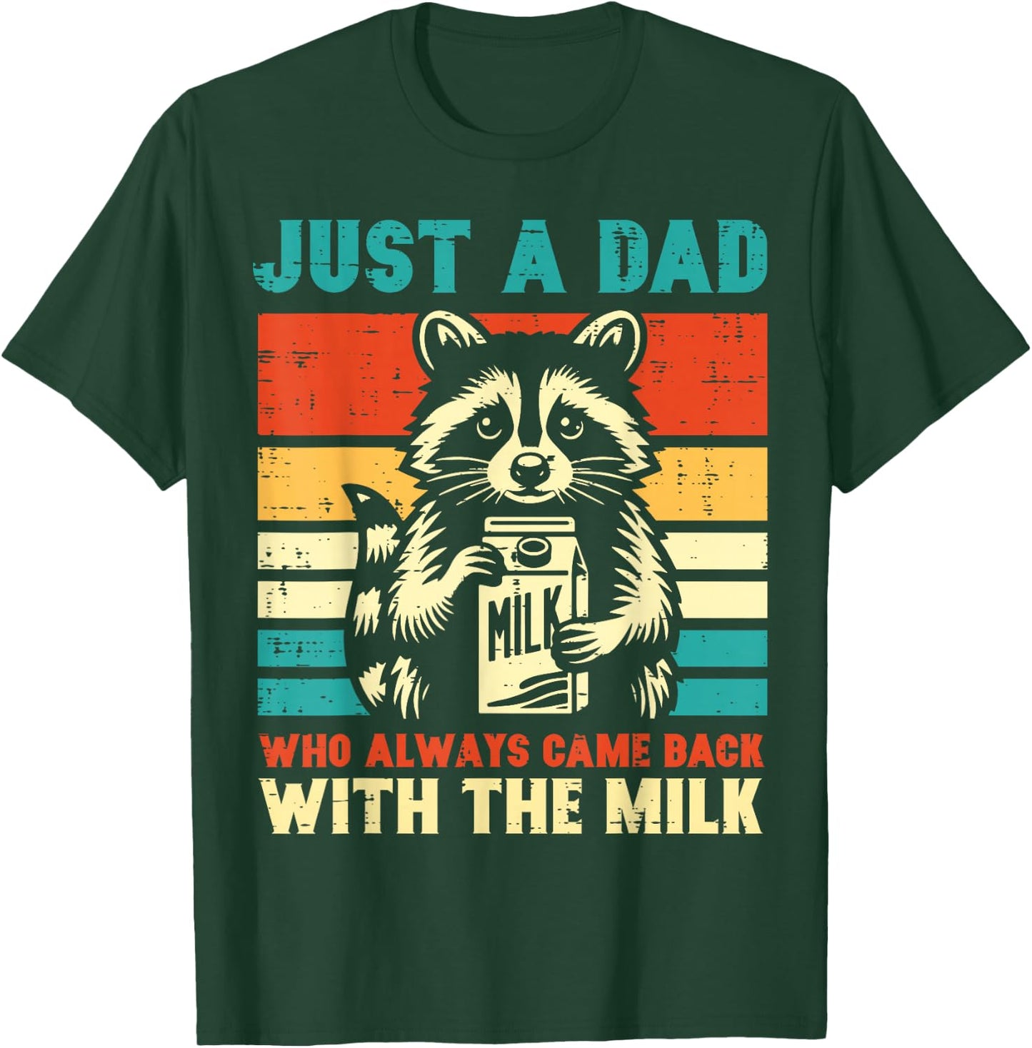 Just a dad who always came back with the milk T-Shirt - T-Shirt | Forest