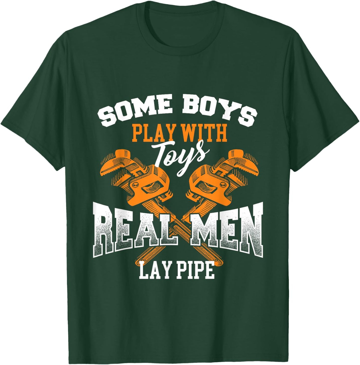 Real Men Lay Pipe - Pipefitter Pipe Fitter Plumber Plumbing T-Shirt - T-Shirt | Forest