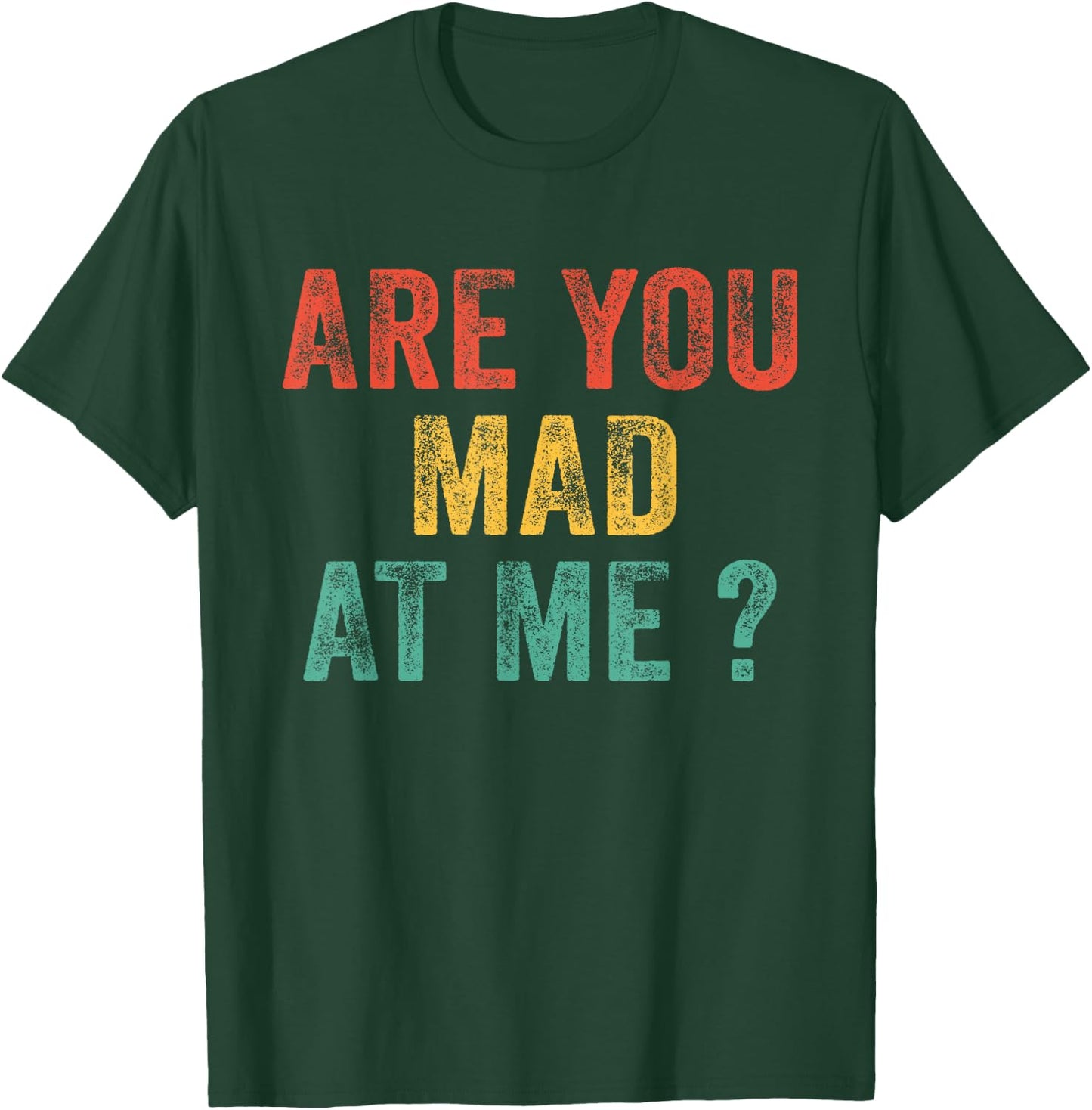 Funny Are You Mad At Me? Angry Annoyed Saying Vintage Retro T-Shirt - T-Shirt | Forest