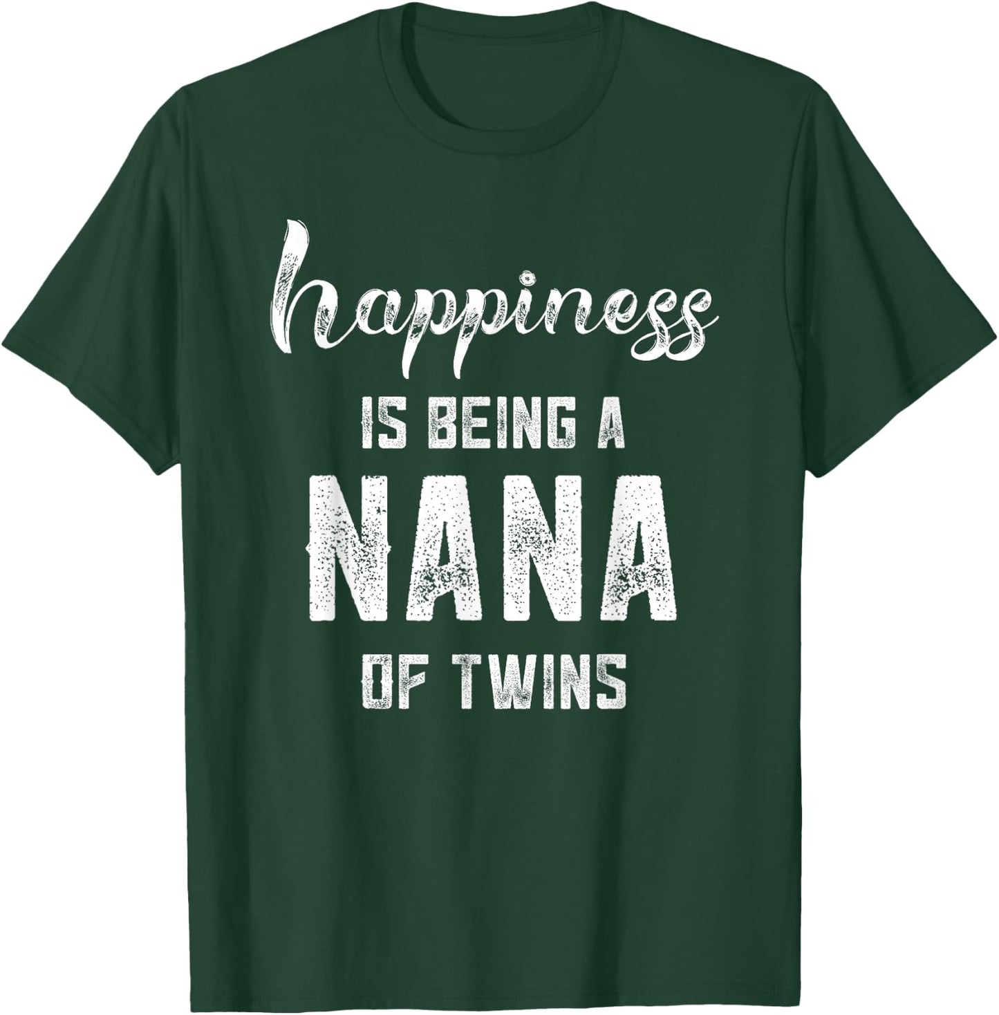 Nana Gifts Grandma Of Twins Gifts Happiness is Being a Nana T-Shirt - T-Shirt | Forest