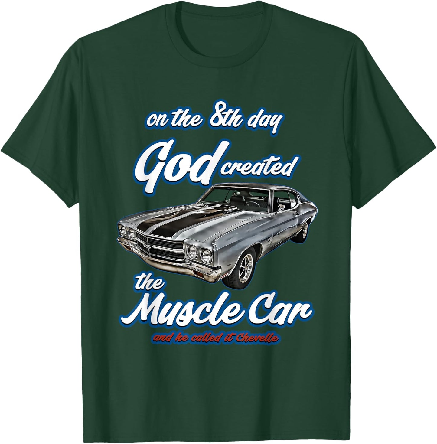 8th day god created,1970 Chevelle,Muscle Car,SS454,SS427,SS T-Shirt - T-Shirt | Forest