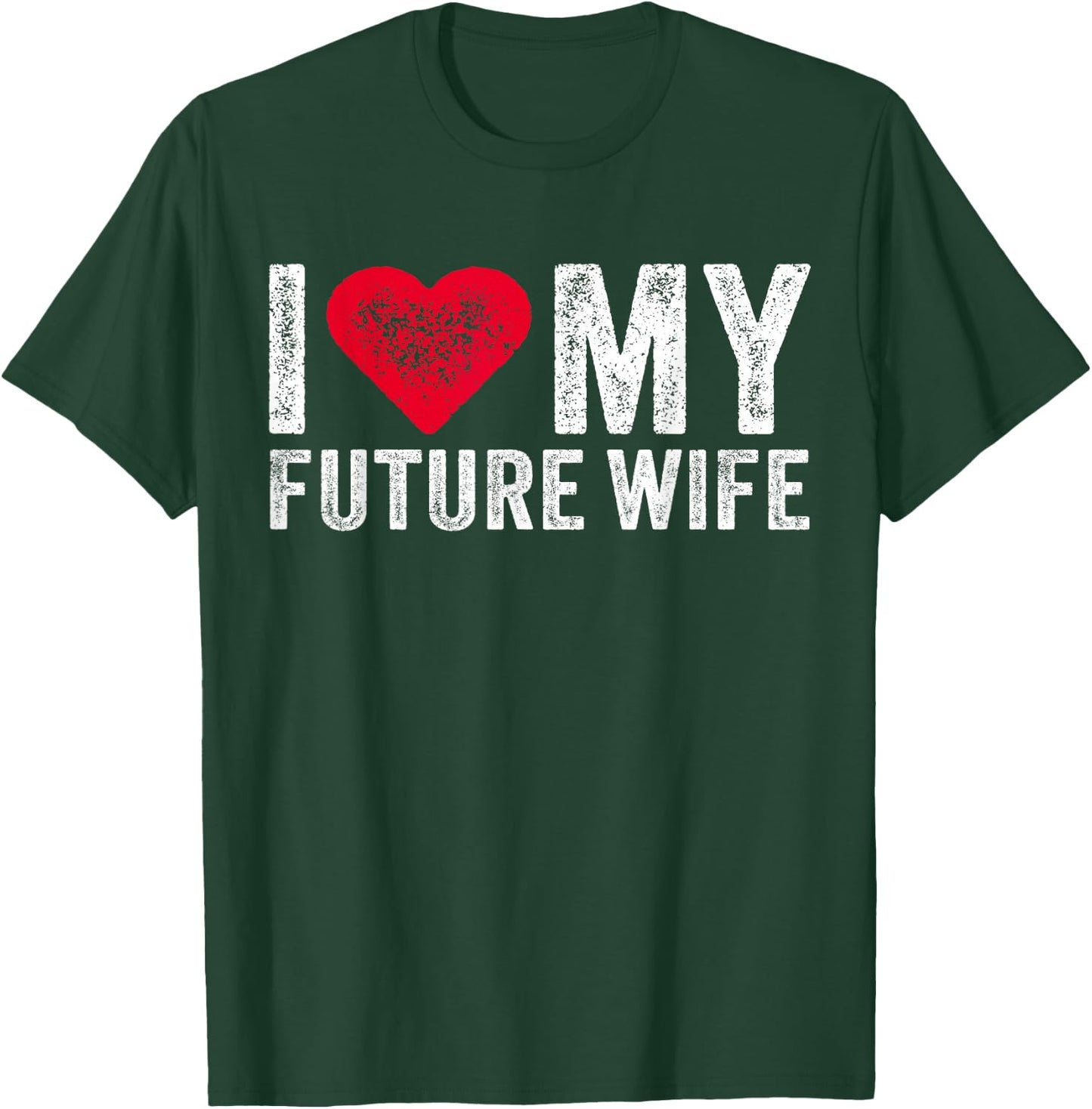 I Love My Future Wife Marriage Fiance Groom Wedding Vintage T-Shirt - T-Shirt | Forest