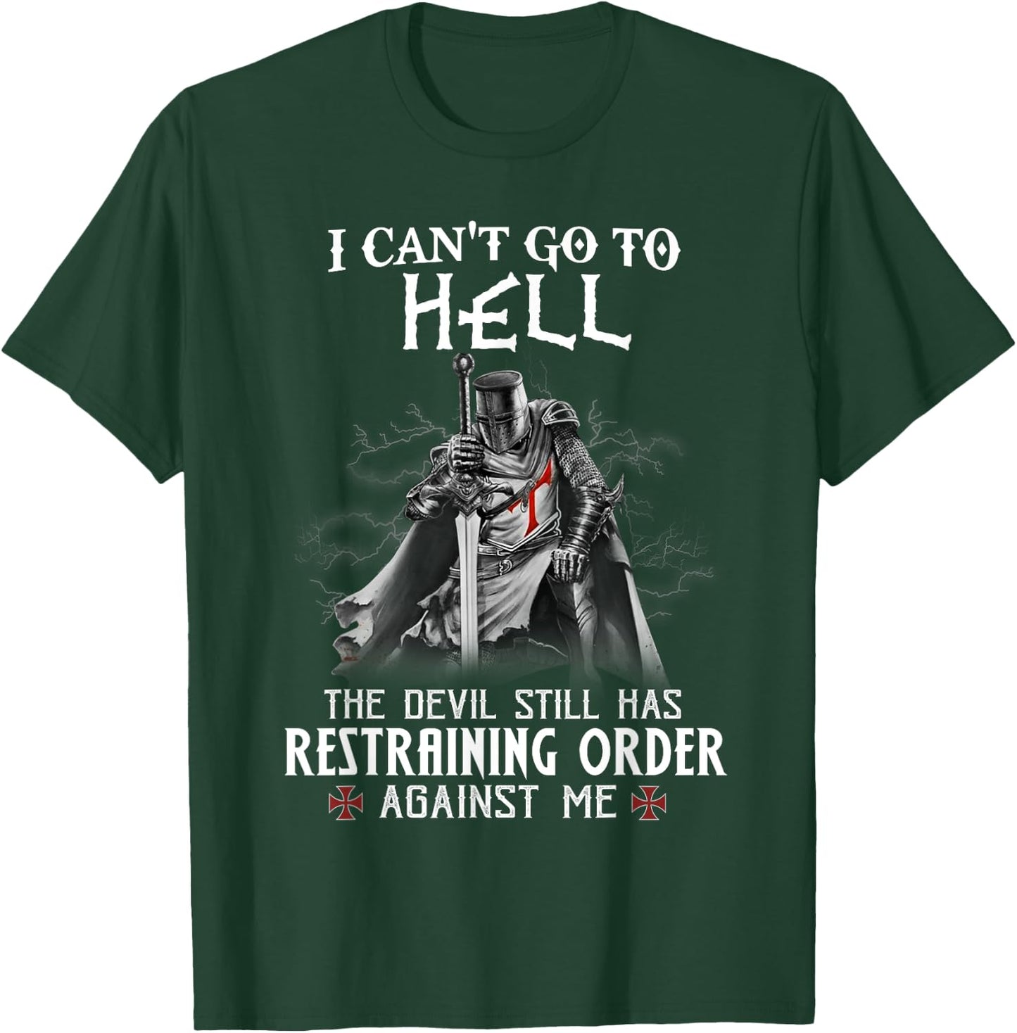 Knight Templar Warrior Of Christ I Can’t Go To Hell T-Shirt - T-Shirt | Forest