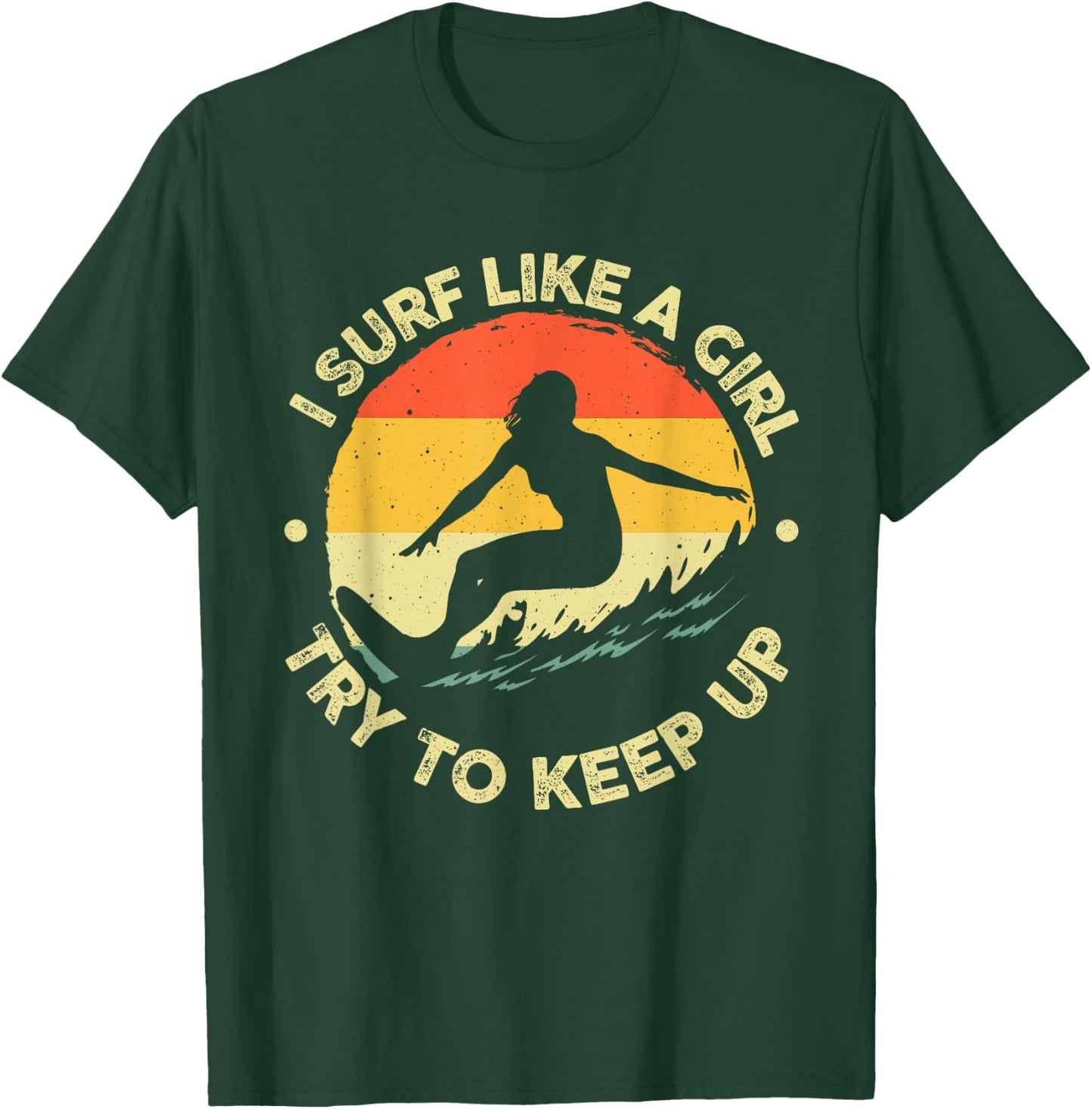 Funny Surf Like A Girl Surfer Design Retro Surfing T-Shirt - T-Shirt | Forest