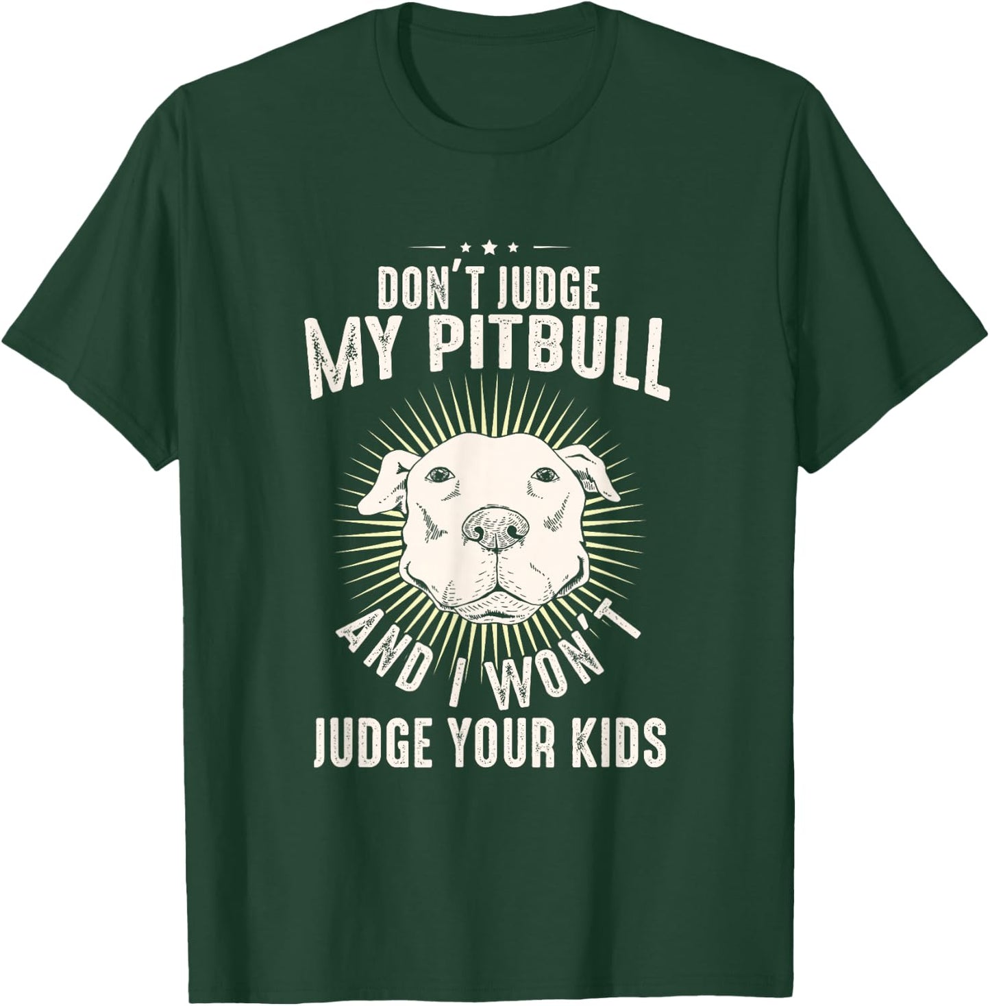 Dog Lover Pittie Mom Dad Puppy Owner Don't Judge My Pitbull T-Shirt - T-Shirt | Forest