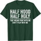 Half Hood Half Holy That Means Pray With Me Funny T-Shirt - T-Shirt | Forest