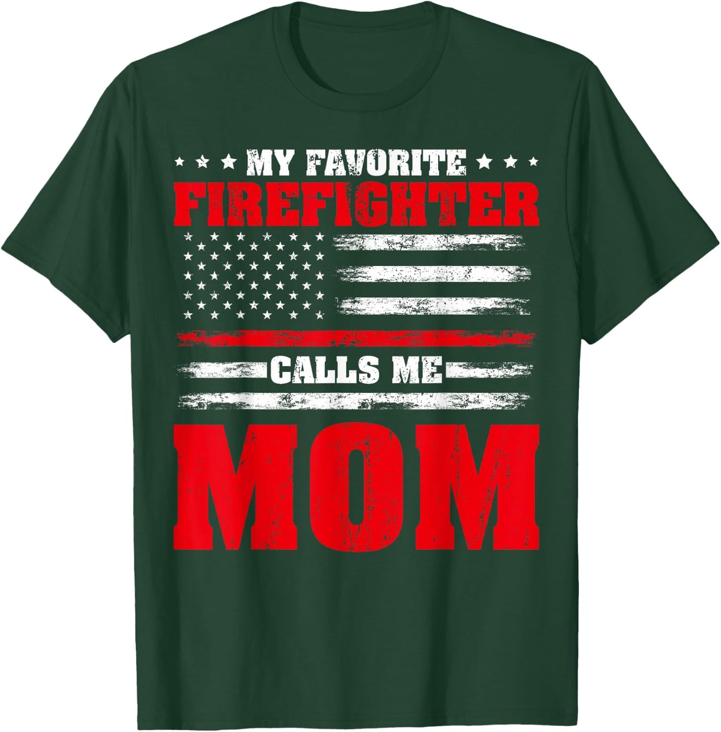 Proud Firefighter Mom My Favorite Firefighter Calls Me Mom T-Shirt - T-Shirt | Forest