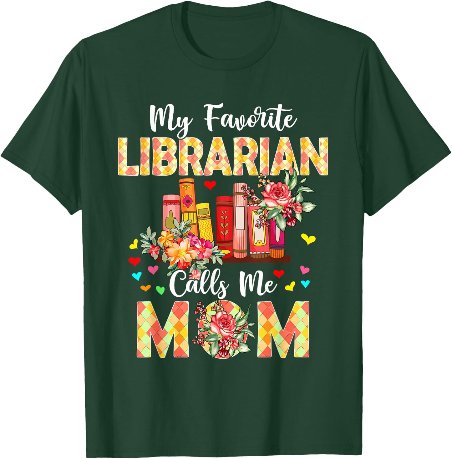 My Favorite Librarian Calls Me Mom Mother's Day Proud Job T-Shirt - T-Shirt | Forest
