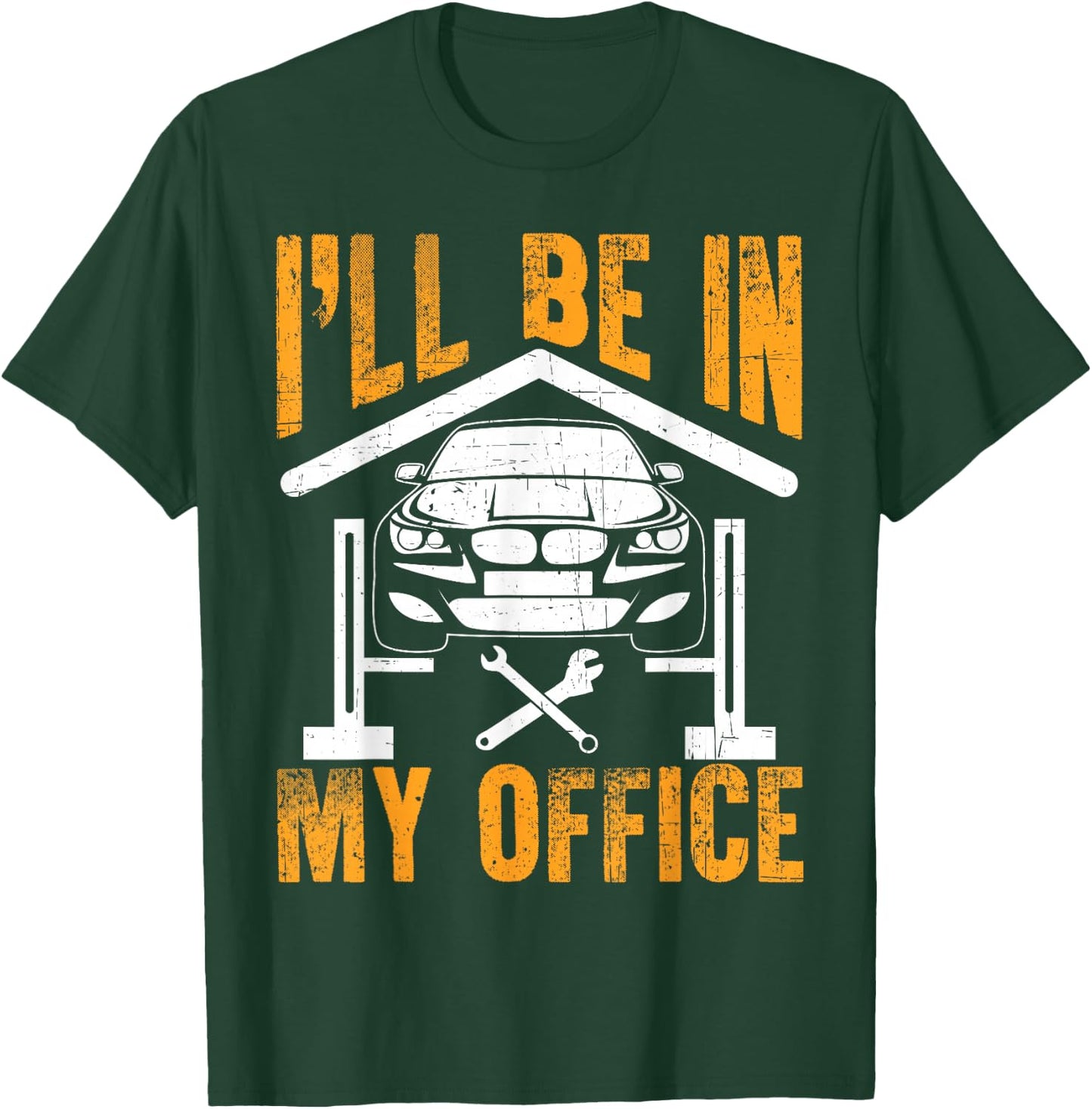 I'll Be In My Office Funny Auto Mechanic Garage Car Mechanic T-Shirt - T-Shirt | Forest
