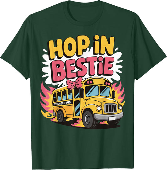 Hop In Bestie Struggle Bus T-Shirt - T-Shirt | Forest