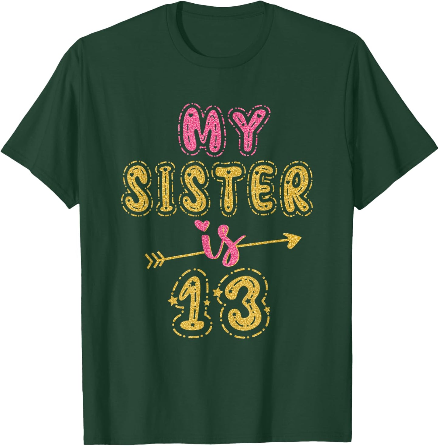 My Sister Is 13 Years Old 13th Birthday Idea T-Shirt - T-Shirt | Forest