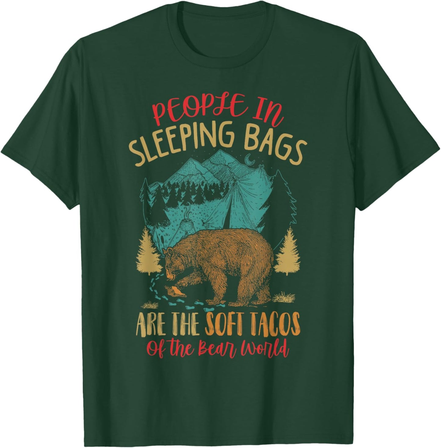 People In Sleeping Bags Are The Soft Tacos Of The Bear World T-Shirt - T-Shirt | Forest